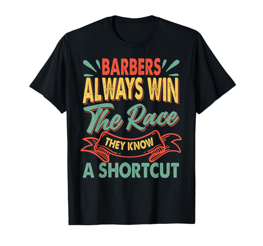Barbers Always Win Race Funny Dad T-Shirt - Streetwear Style for Adults - T-Shirt, Sweatshirt, Hoodie