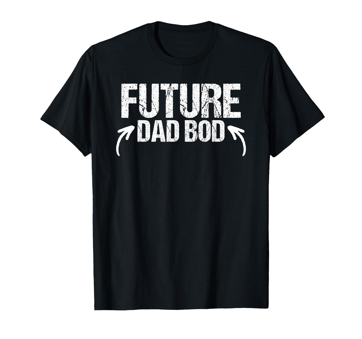 Future Dad Bod Fathers Day Funny Dad T-Shirt - Unique Graphic Men Women - T-Shirt, Sweatshirt, Hoodie