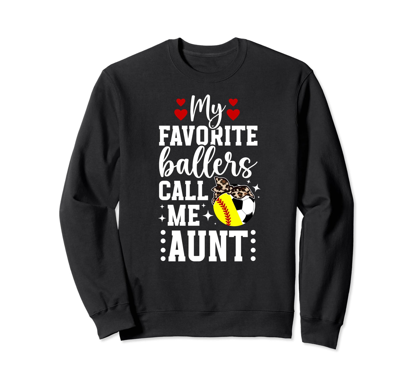 My Favorite Ballers Call Me Aunt Sweatshirt - Casual Everyday Wear Unisex - T-Shirt, Sweatshirt, Hoodie