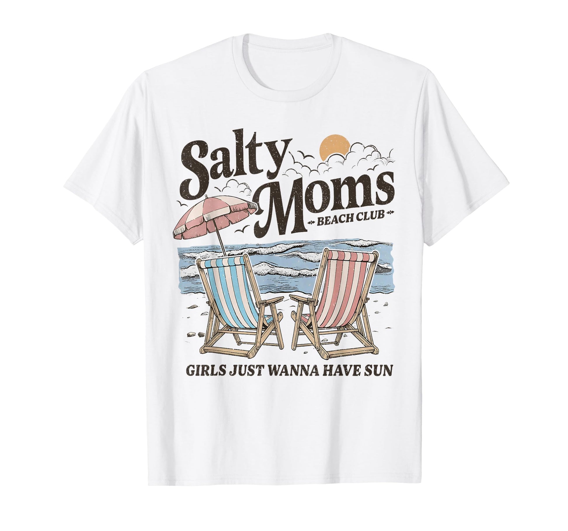 Salty Moms Beach Club Just Wanna T-Shirt - Casual Everyday Wear Unisex - T-Shirt, Sweatshirt, Hoodie