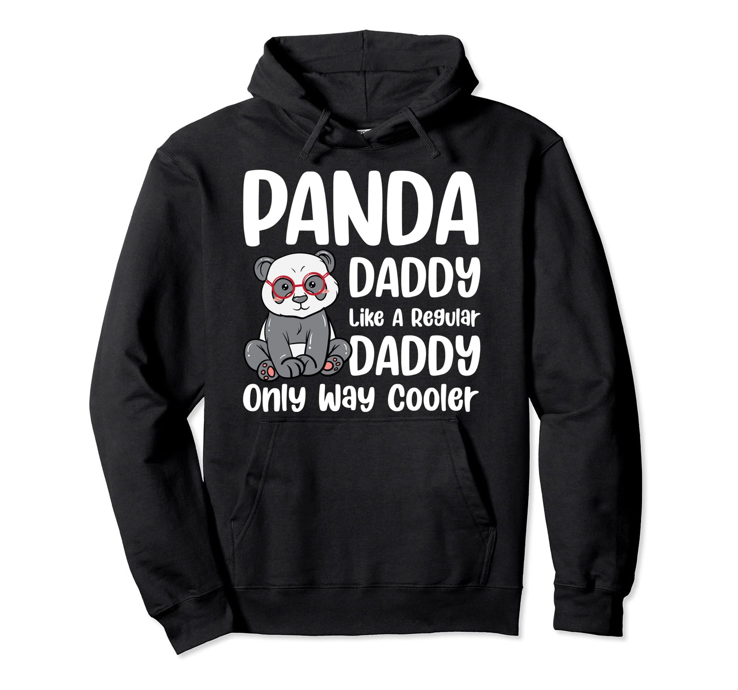 Panda Daddy Like Regular Dad Only Hoodie - Fun Novelty Design for Adults - T-Shirt, Sweatshirt, Hoodie