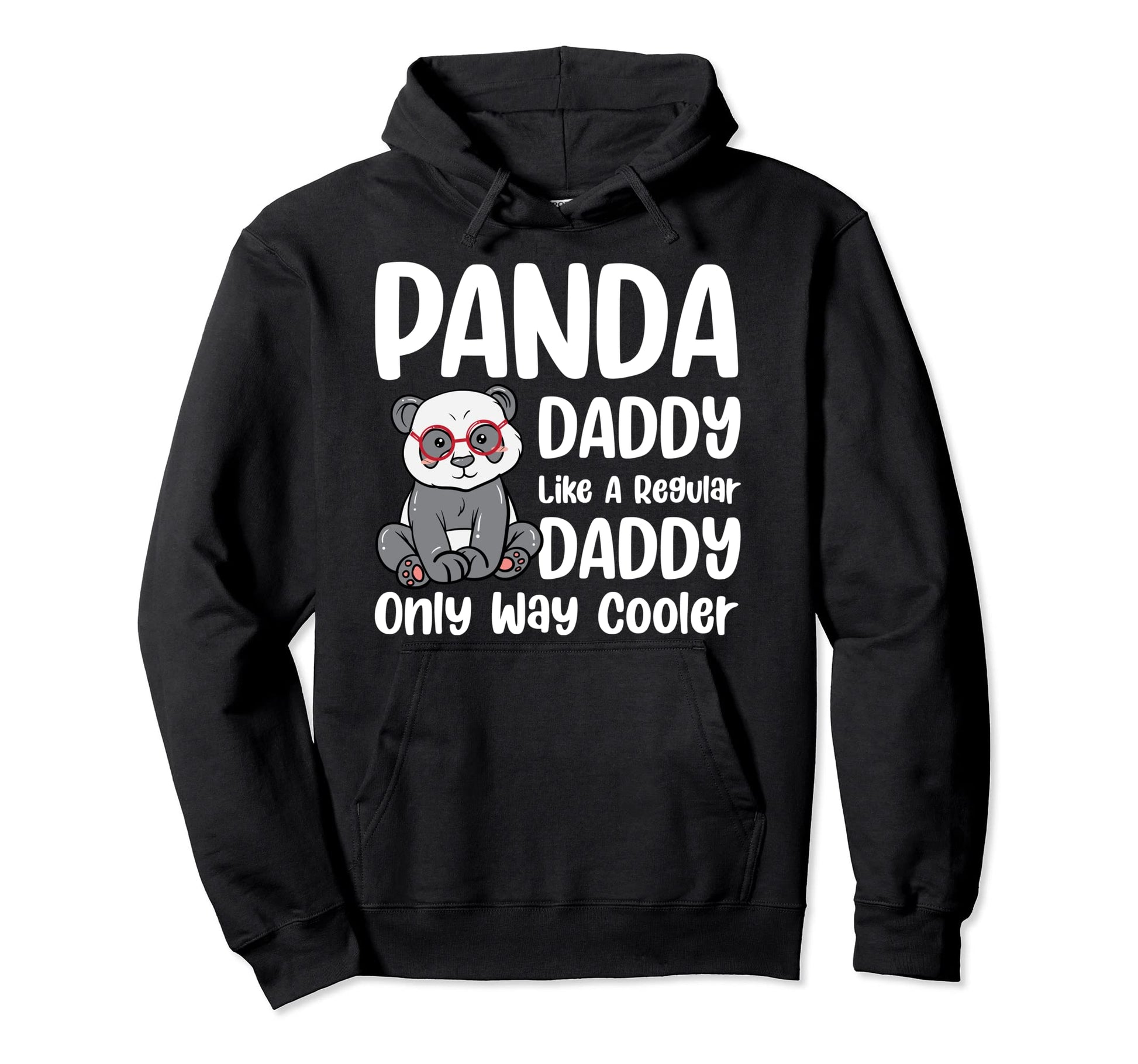 Panda Daddy Like Regular Dad Only Hoodie - Fun Novelty Design for Adults - T-Shirt, Sweatshirt, Hoodie