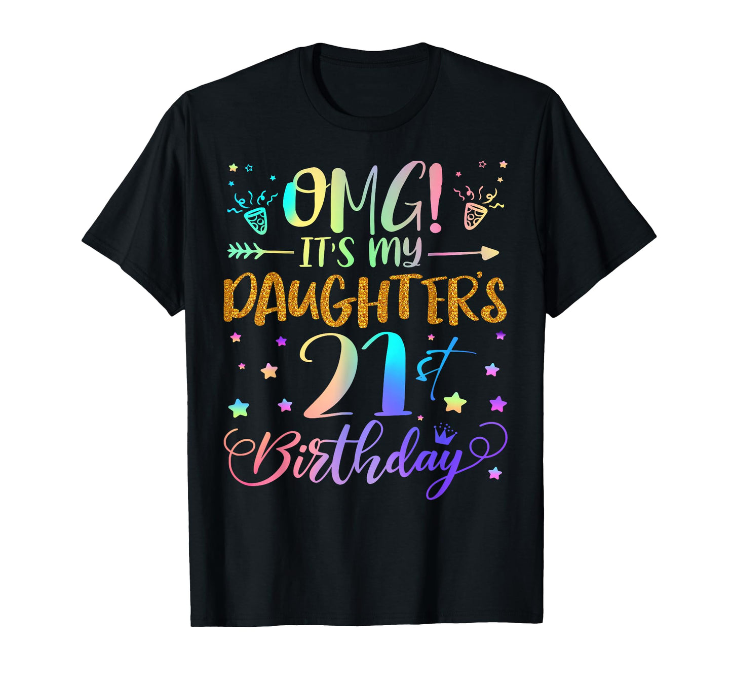 Omg Its My Daughters 21St Birthday T-Shirt - Custom Art Print Men Women - T-Shirt, Sweatshirt, Hoodie