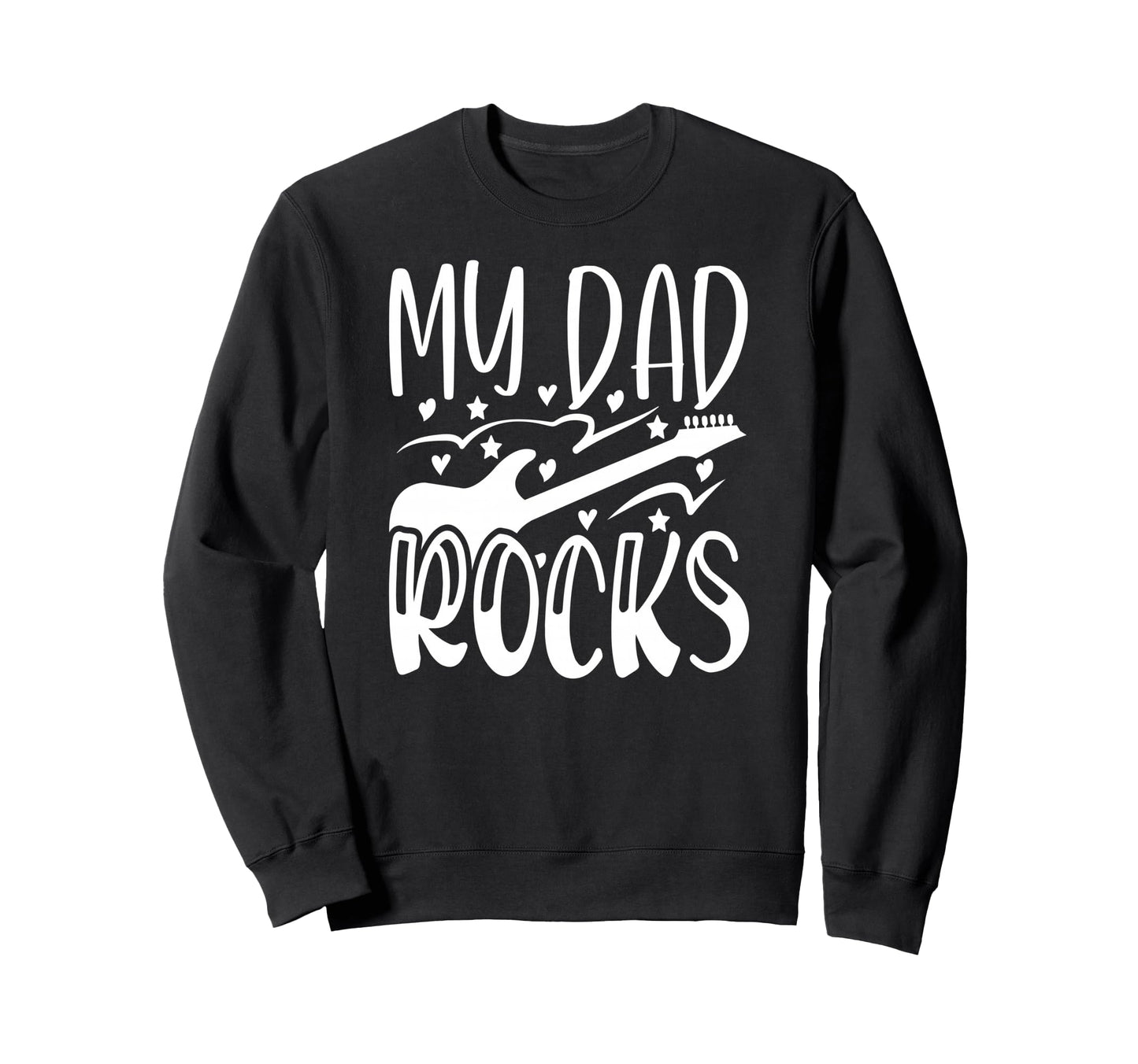 My Dad Rocks Daddy Pa Fathers Sweatshirt - Fun Novelty Design for Adults - T-Shirt, Sweatshirt, Hoodie
