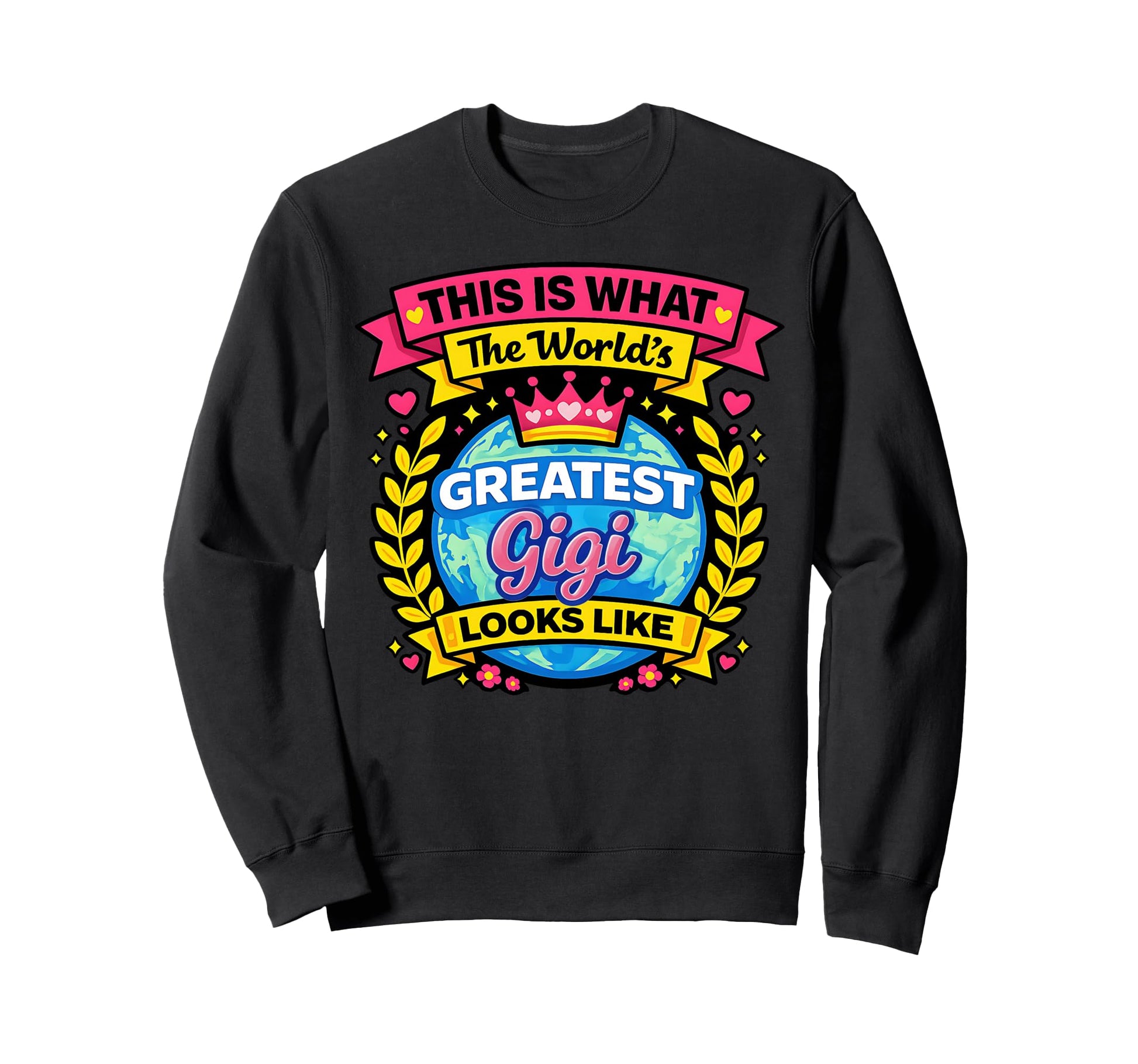 Worlds Cutest And Greatest Gigi Sweatshirt - Casual Everyday Wear Unisex - T-Shirt, Sweatshirt, Hoodie