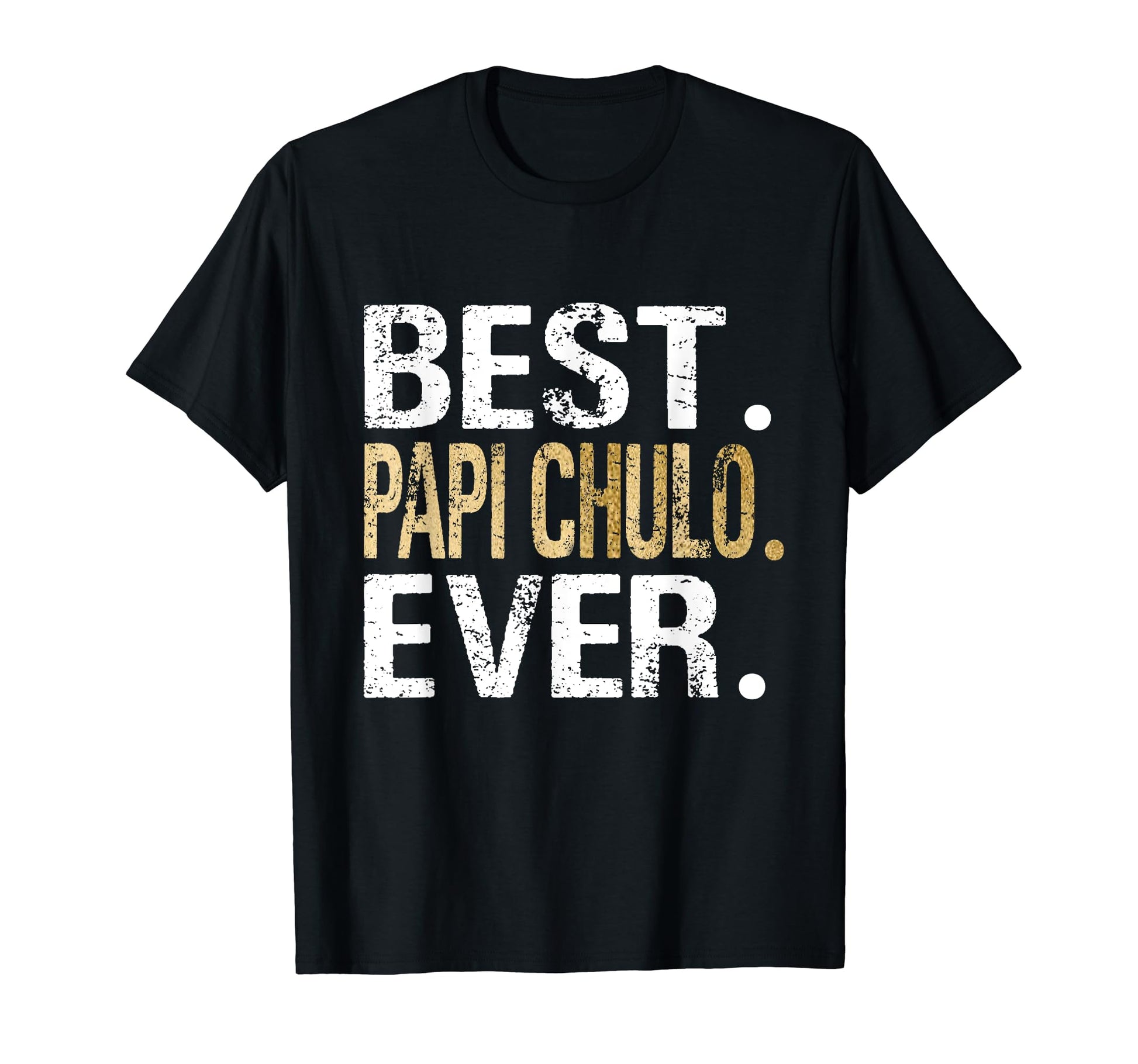 Best Papi Chulo Ever French Spanish T-Shirt - Fun Novelty Design Unisex - T-Shirt, Sweatshirt, Hoodie