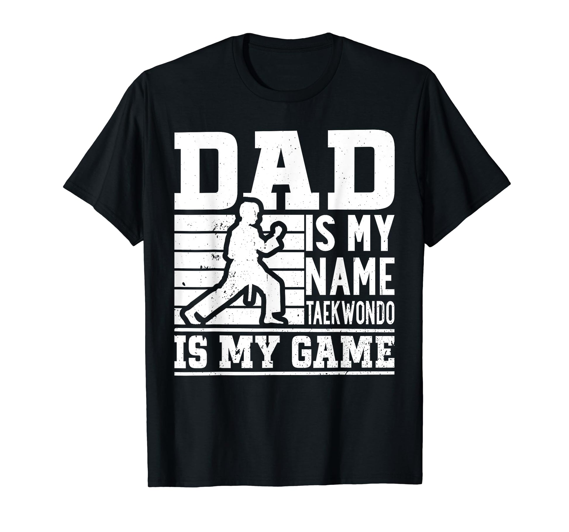 Dad Is My Name Taekwondo Is My Game T-Shirt - Graphic Print Men Women - T-Shirt, Sweatshirt, Hoodie