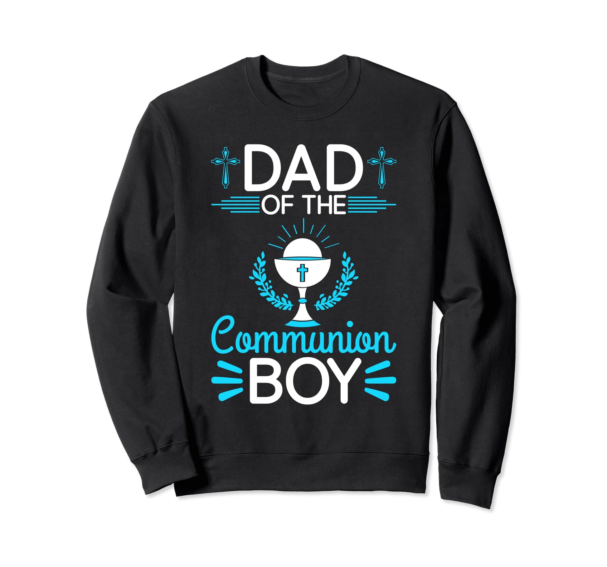 First Communion Holy Sacrament Dad Sweatshirt - Novelty Apparel Men Women - T-Shirt, Sweatshirt, Hoodie