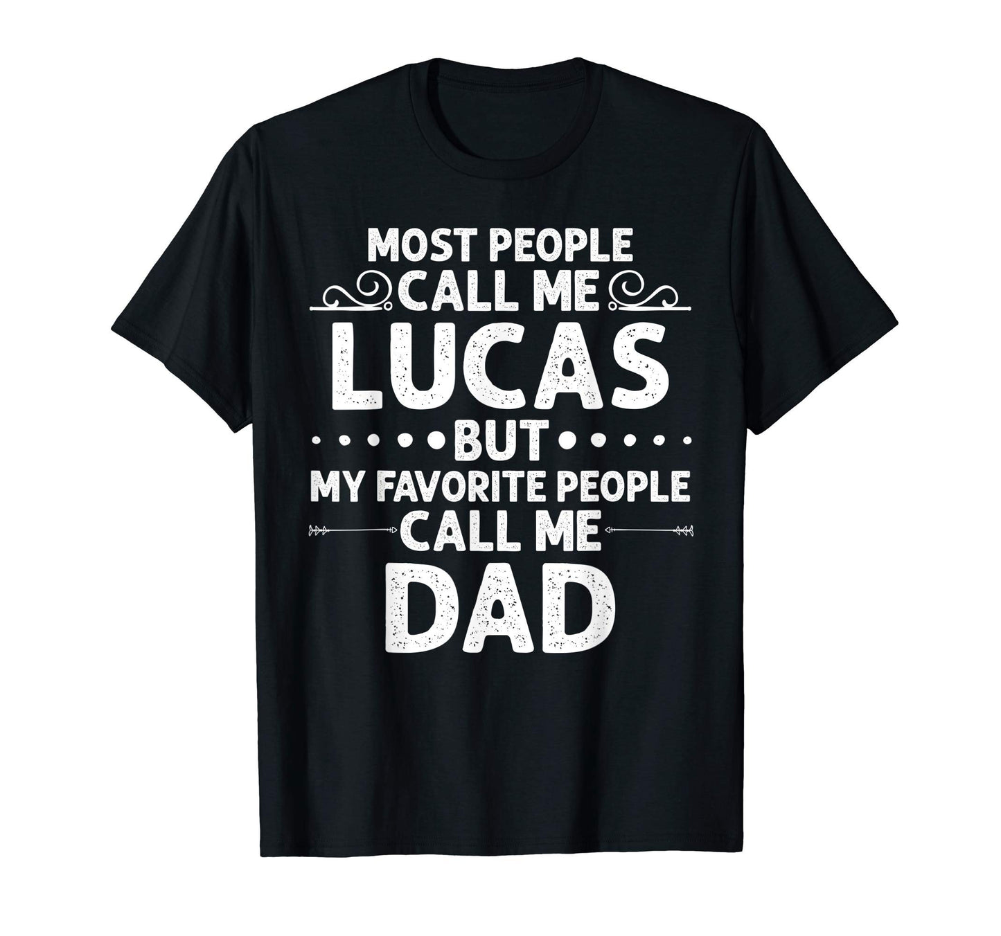 Lucas Gift Name Funny Fathers Day T-Shirt - Custom Art Print Men Women - T-Shirt, Sweatshirt, Hoodie