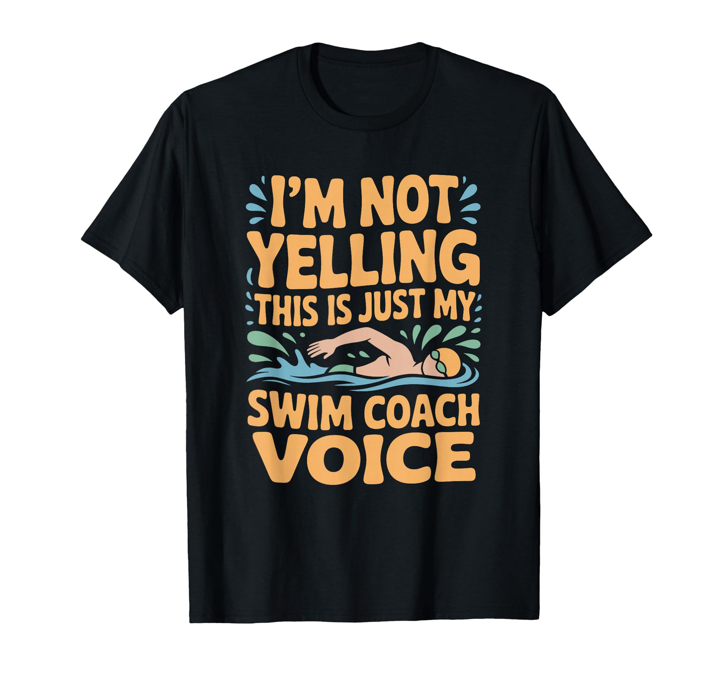 Im Not Yelling This Is Just My Swim T-Shirt - Custom Art Print Unisex - T-Shirt, Sweatshirt, Hoodie