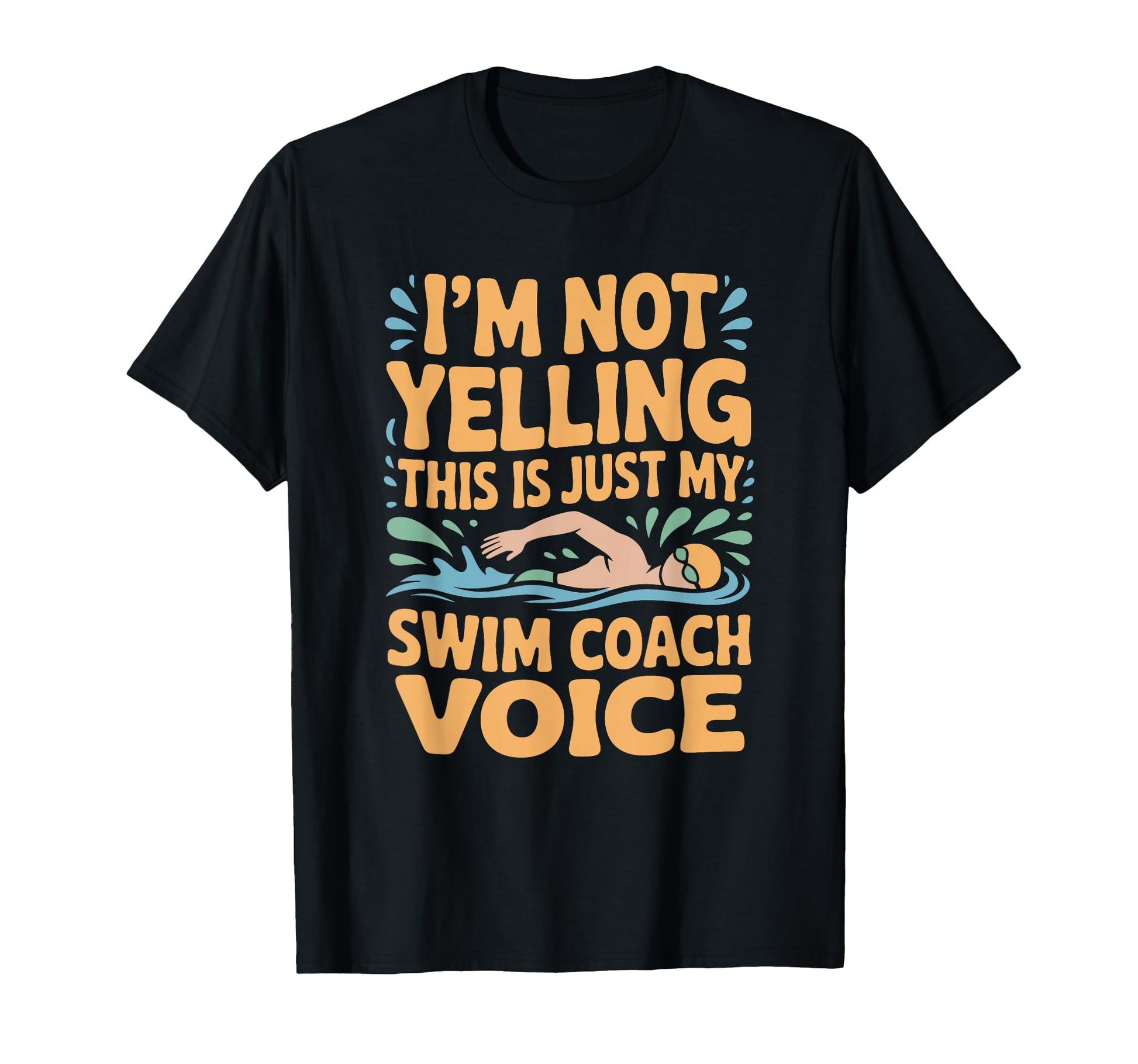 Im Not Yelling This Is Just My Swim T-Shirt - Custom Art Print Unisex - T-Shirt, Sweatshirt, Hoodie