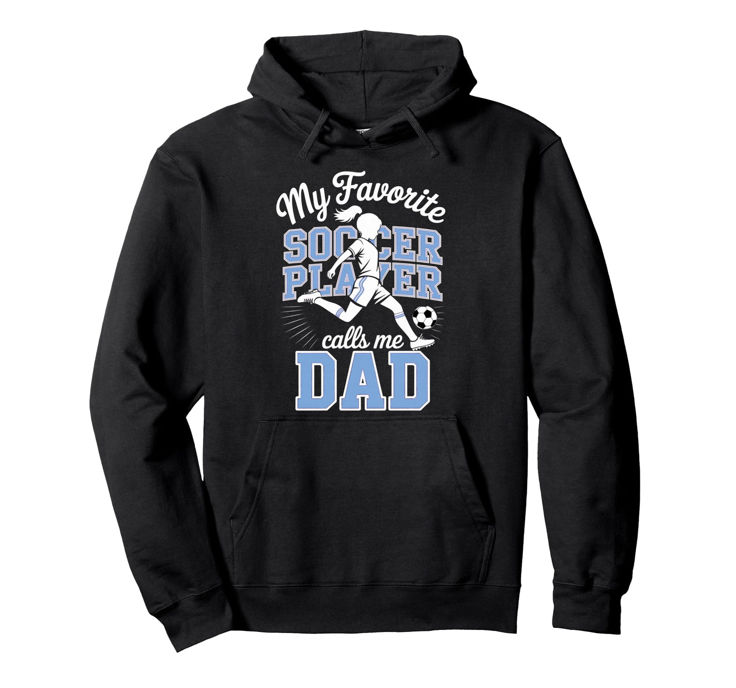 Soccer Dad Favorite Soccer Player Calls Me Hoodie - Graphic Print Unisex - T-Shirt, Sweatshirt, Hoodie