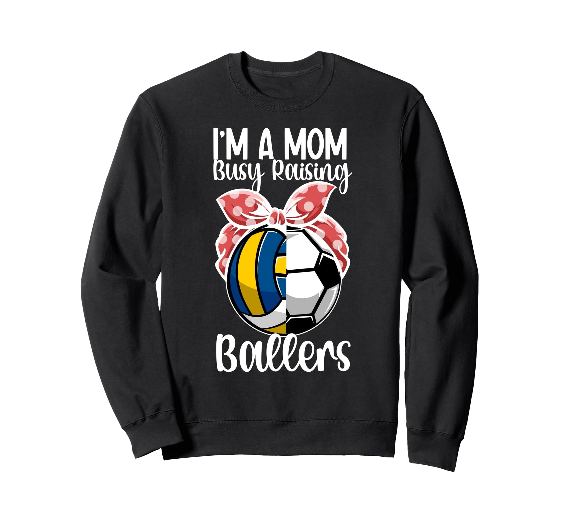 Im Mom Busy Raising Ballers Sweatshirt - Trendy Graphic for Adults - T-Shirt, Sweatshirt, Hoodie