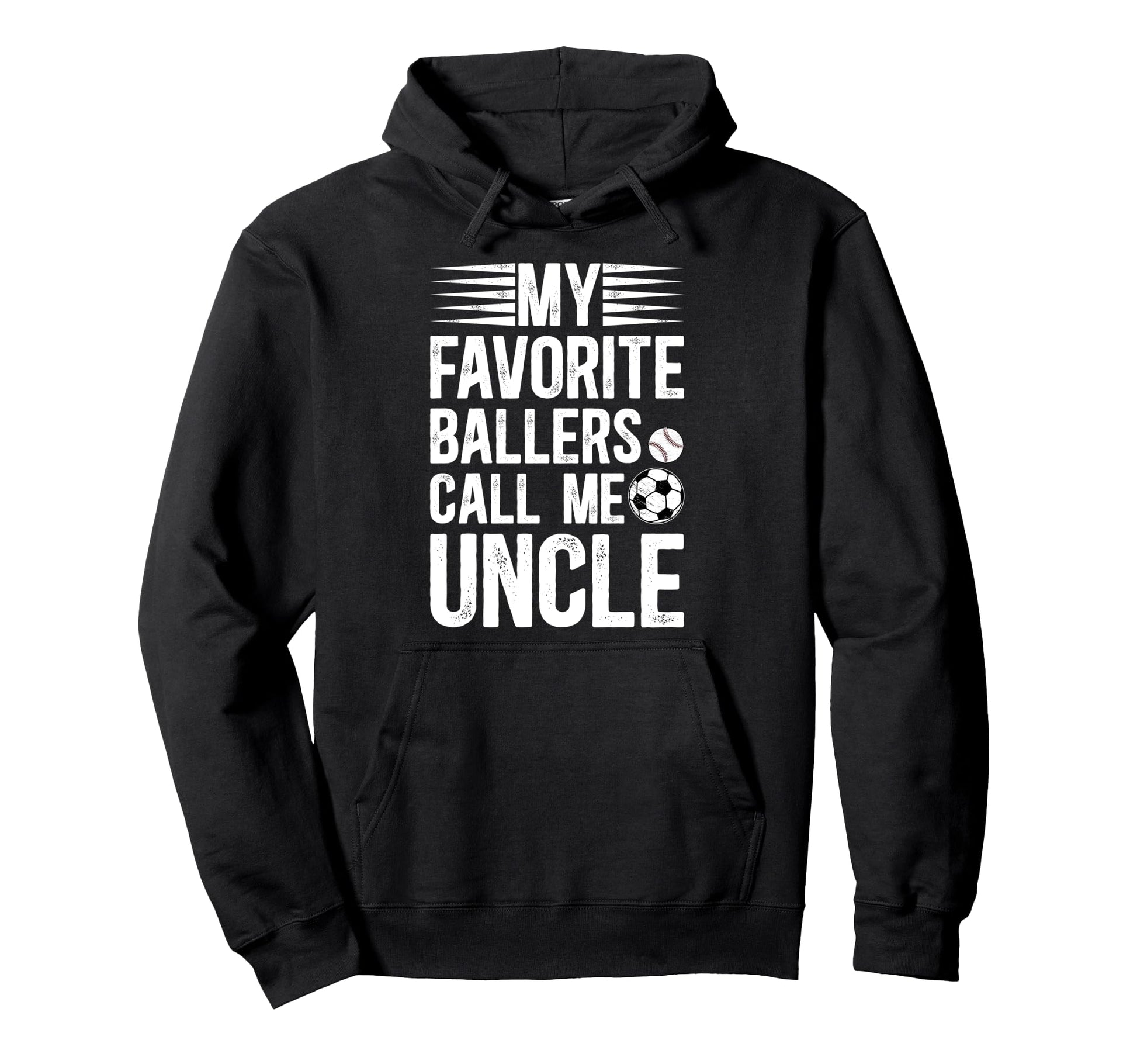 My Favorite Ballers Call Me Uncle Hoodie - Fun Novelty Design Unisex - T-Shirt, Sweatshirt, Hoodie