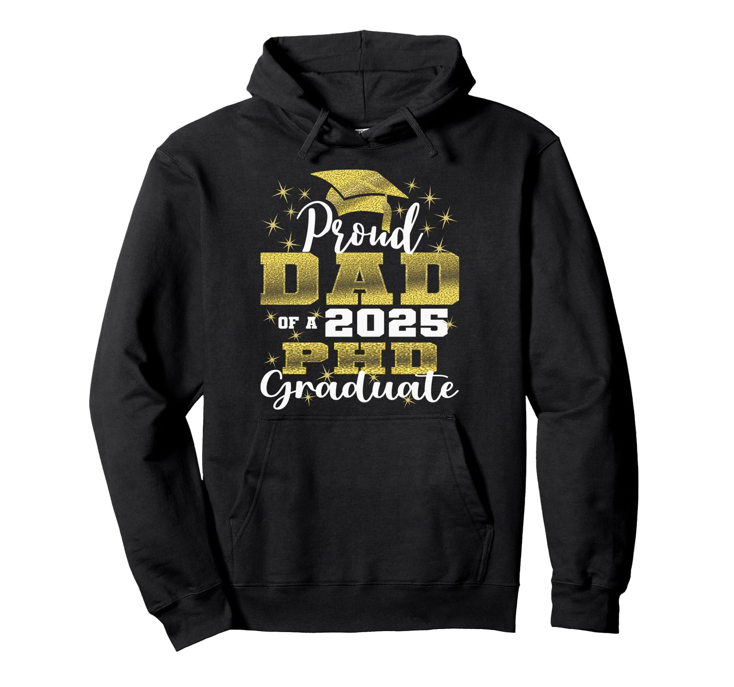 Proud Dad Class 2025 Phd Graduate Hoodie - Unique Graphic for Adults - T-Shirt, Sweatshirt, Hoodie