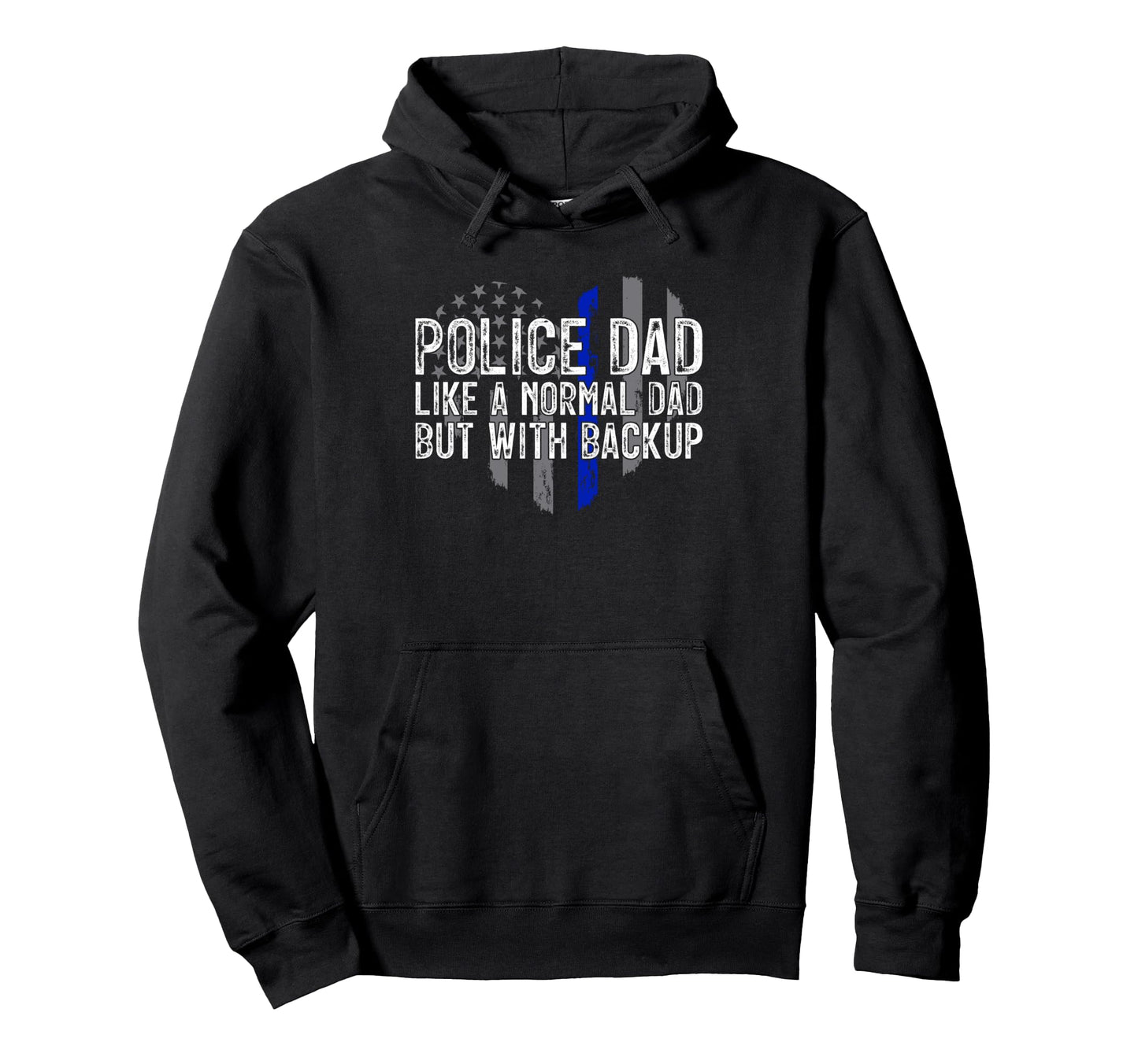 Police Dad Like Normal Dad But Hoodie - Fun Novelty Design for Adults - T-Shirt, Sweatshirt, Hoodie
