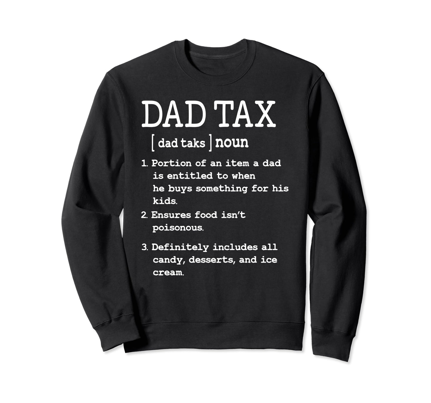 Dad Tax Definition Funny Fathers Sweatshirt - Streetwear Style for Adults - T-Shirt, Sweatshirt, Hoodie