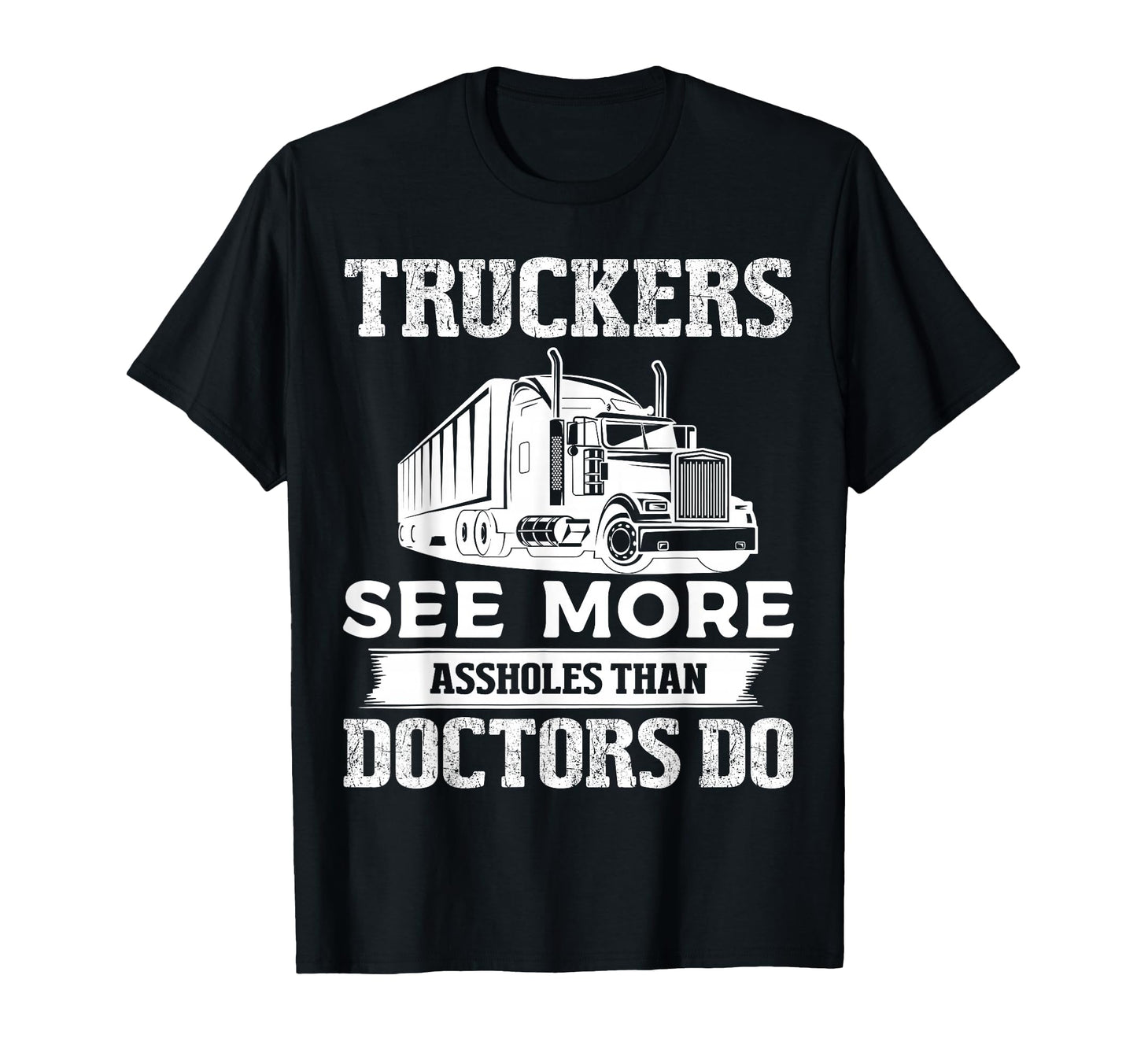 Truckers See More Funny Truck Driver Gifts T-Shirt - Trendy Graphic Unisex - T-Shirt, Sweatshirt, Hoodie