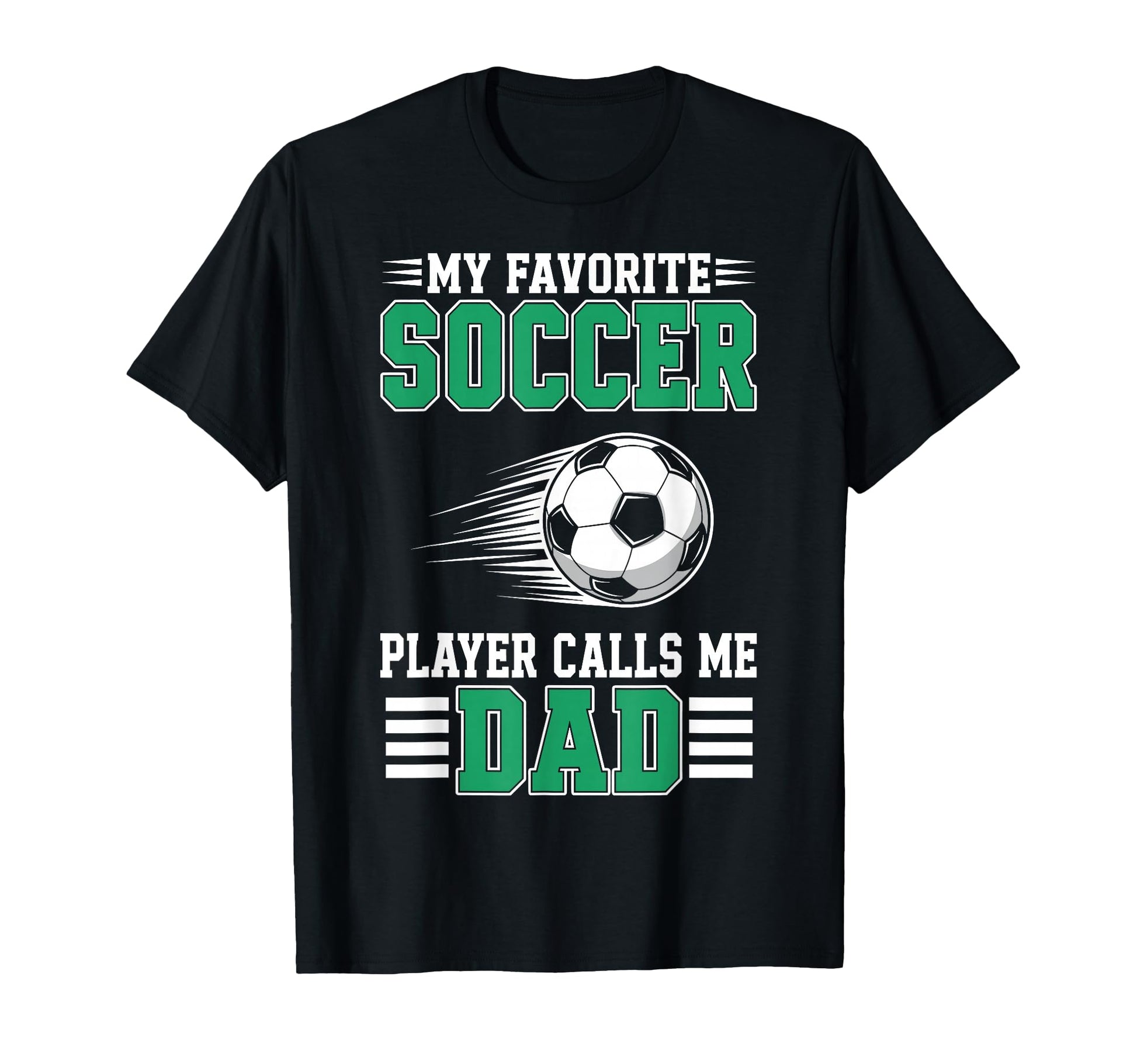 My Favorite Soccer Player Calls Me Dad T-Shirt - Graphic Print for Adults - T-Shirt, Sweatshirt, Hoodie