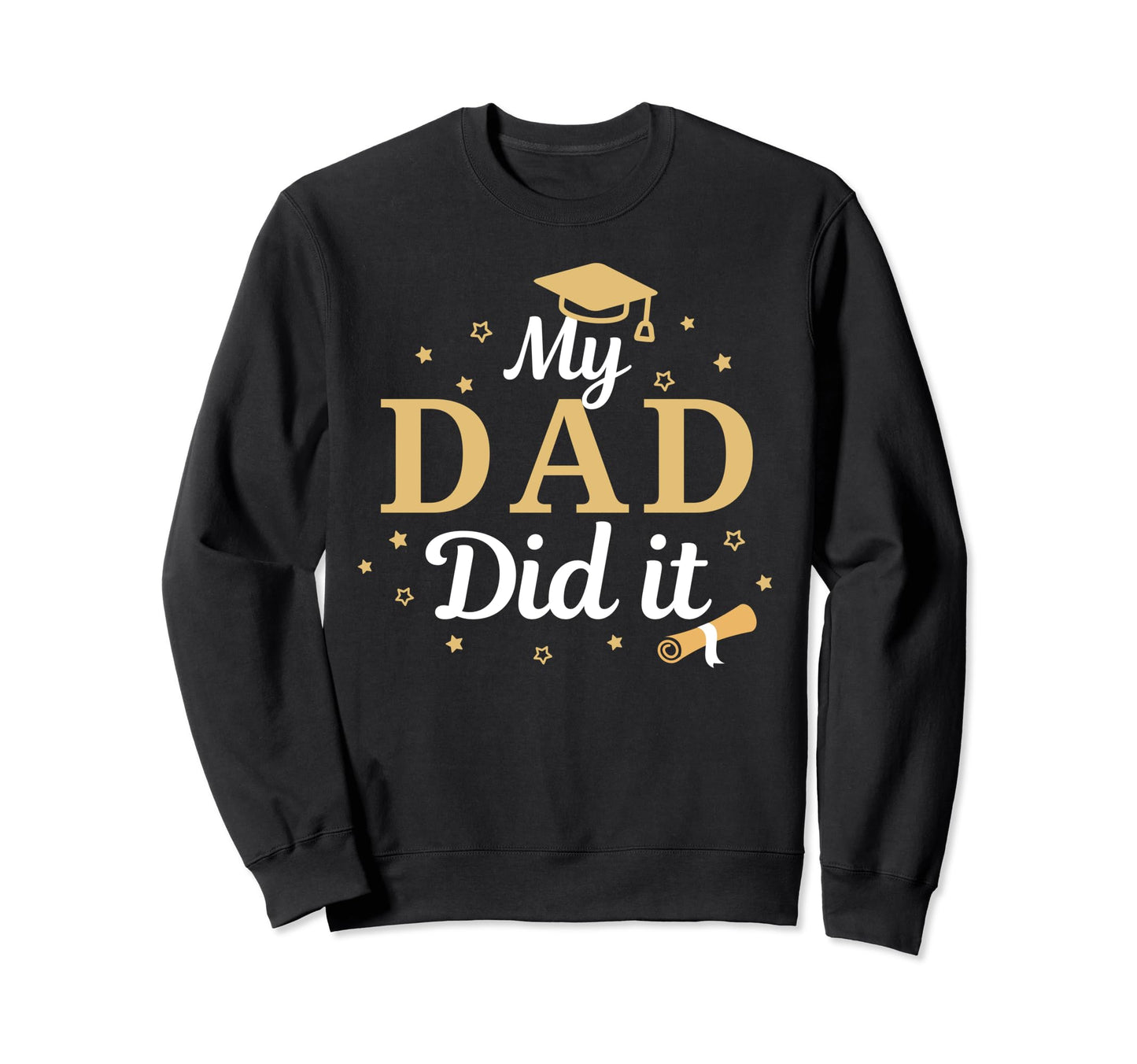My Dad Did It Proud Class Senior Sweatshirt - Streetwear Style Unisex - T-Shirt, Sweatshirt, Hoodie