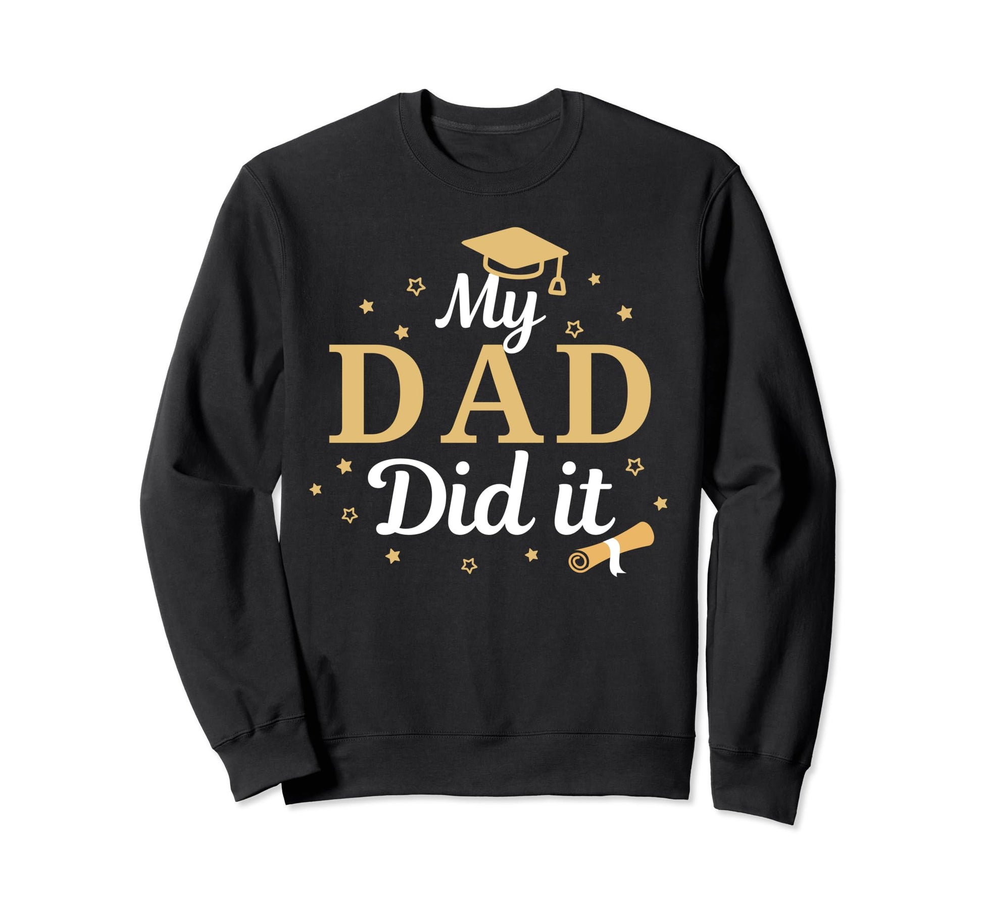My Dad Did It Proud Class Senior Sweatshirt - Streetwear Style Unisex - T-Shirt, Sweatshirt, Hoodie