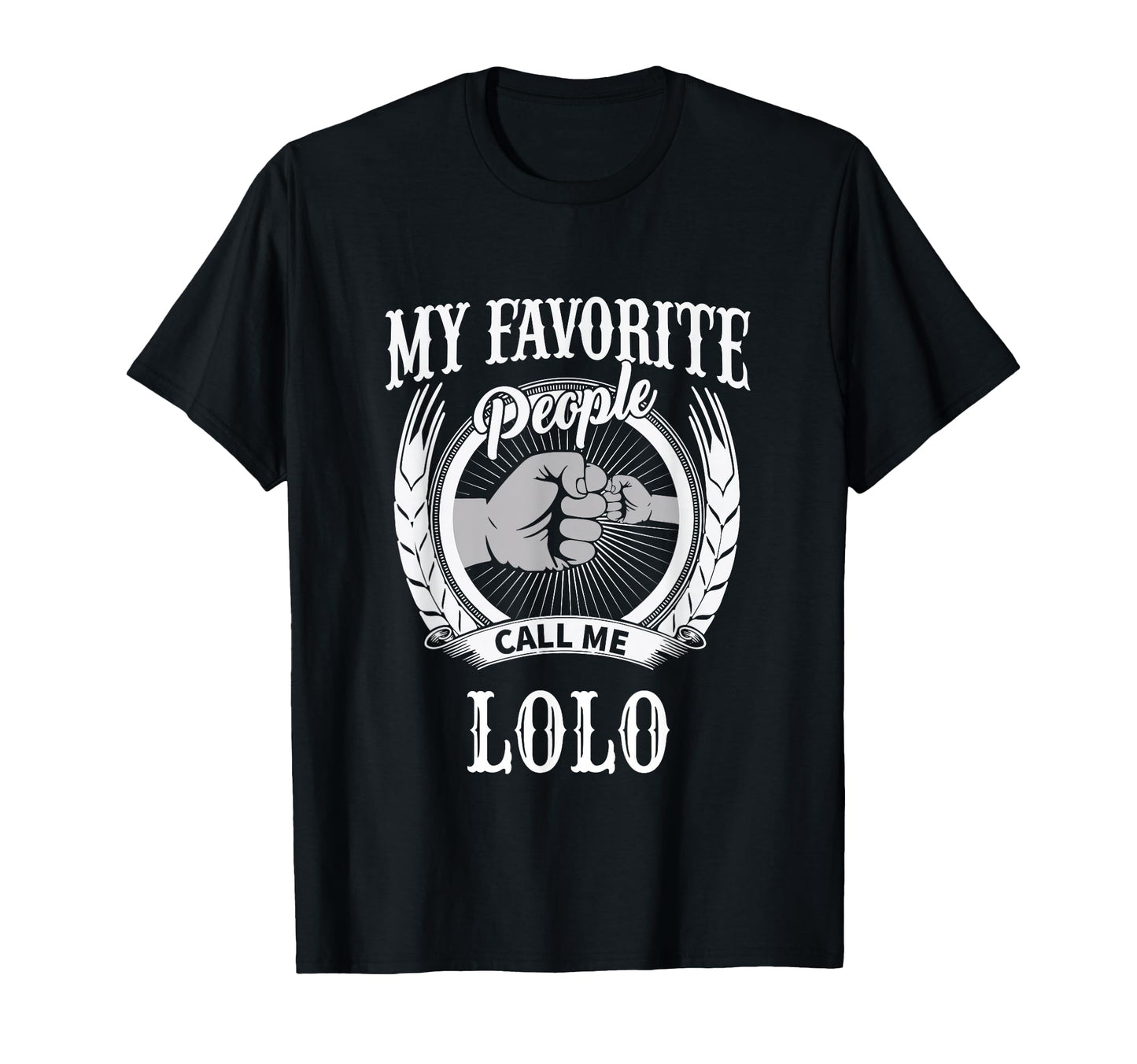 My Favorite People Call Me Lolo T-Shirt - Streetwear Style for Adults - T-Shirt, Sweatshirt, Hoodie