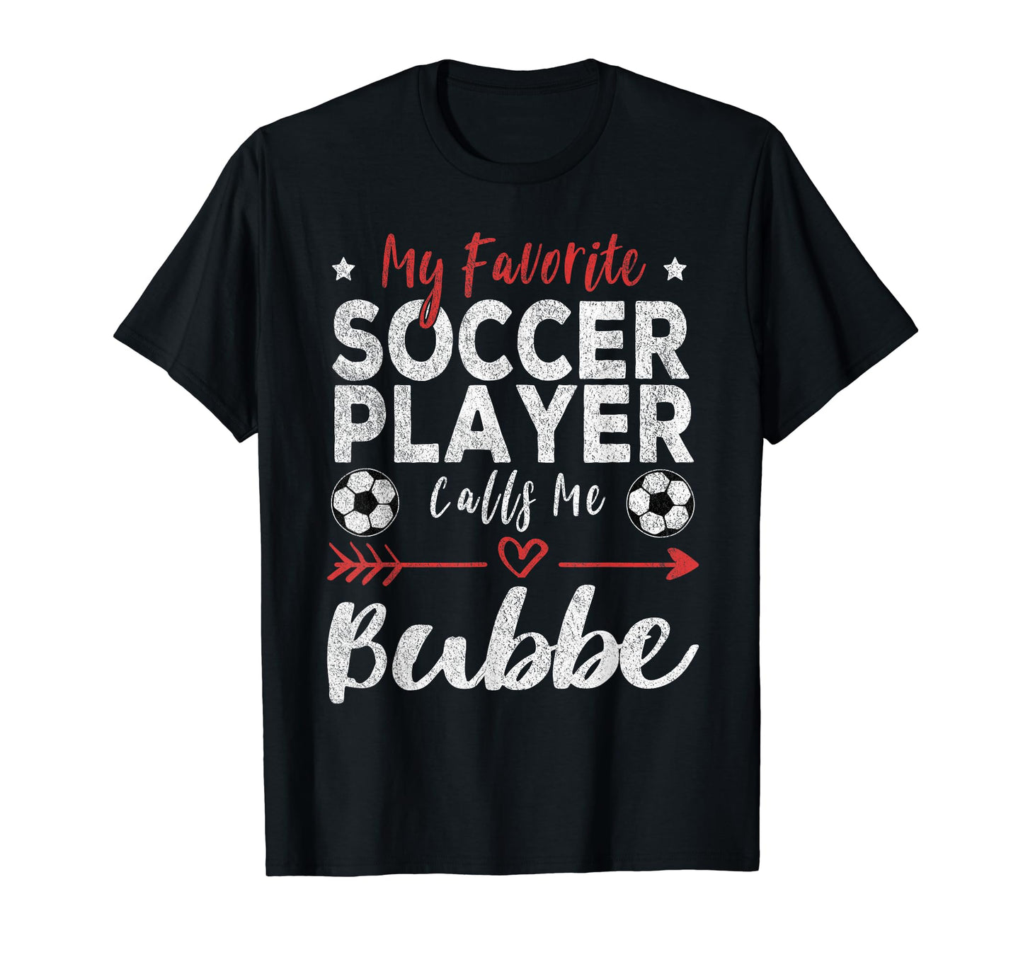 My Favorite Soccer Player Calls Me Bubbe T-Shirt - Trendy Graphic Unisex - T-Shirt, Sweatshirt, Hoodie