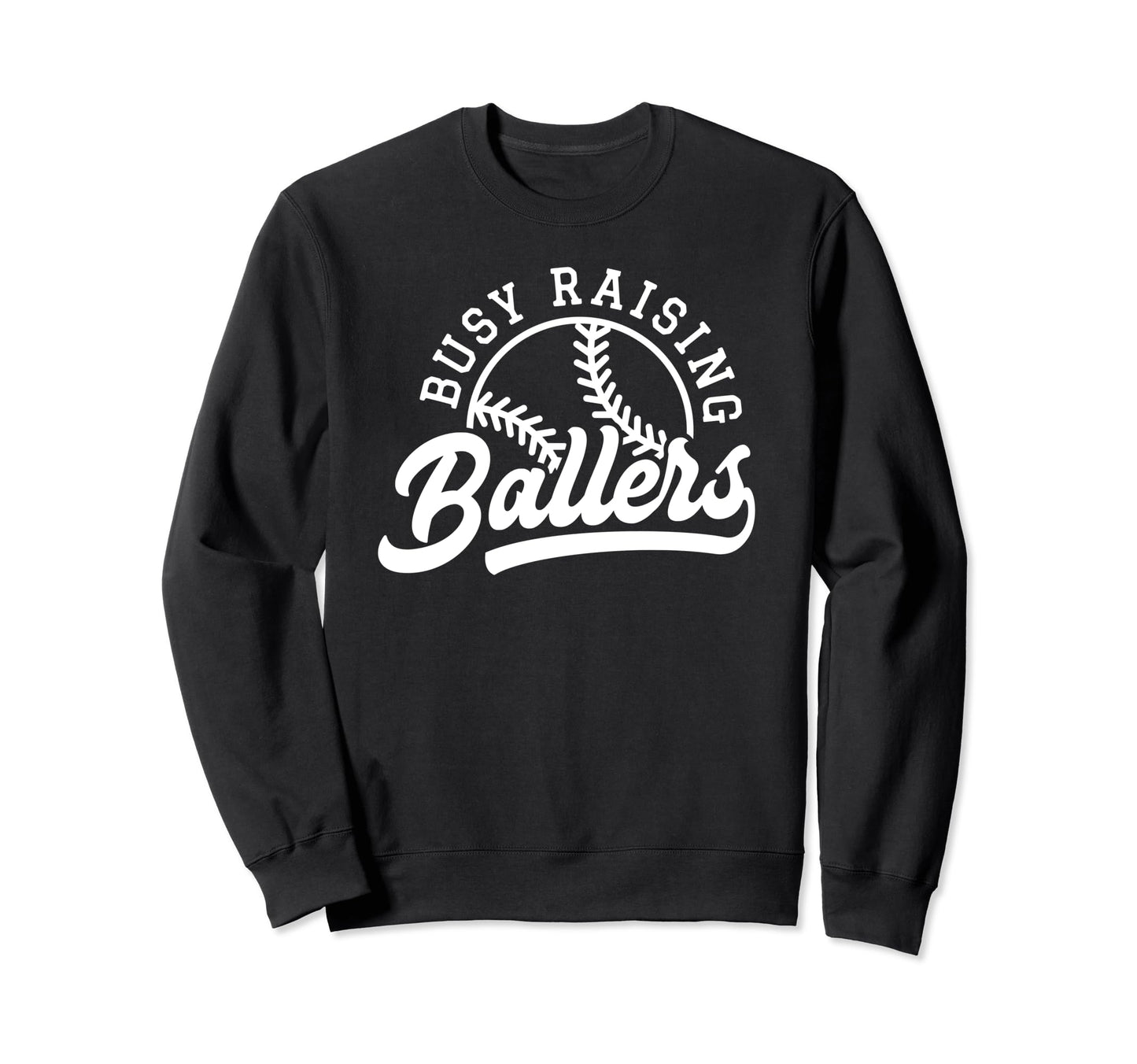 Funny Busy Raising Ballers Baseball Sweatshirt - Graphic Print Men Women - T-Shirt, Sweatshirt, Hoodie