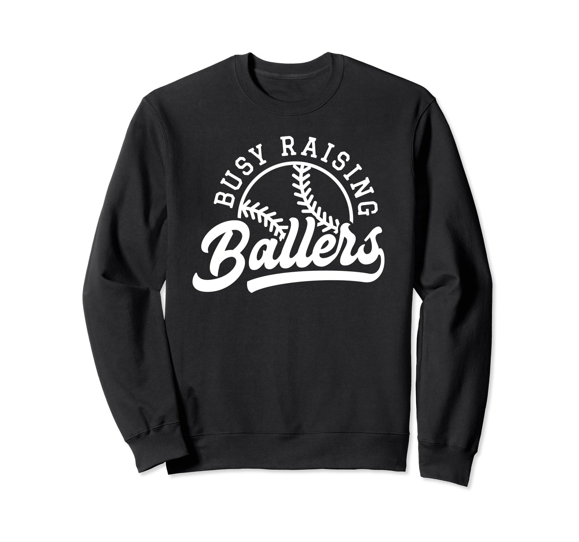 Funny Busy Raising Ballers Baseball Sweatshirt - Graphic Print Men Women - T-Shirt, Sweatshirt, Hoodie