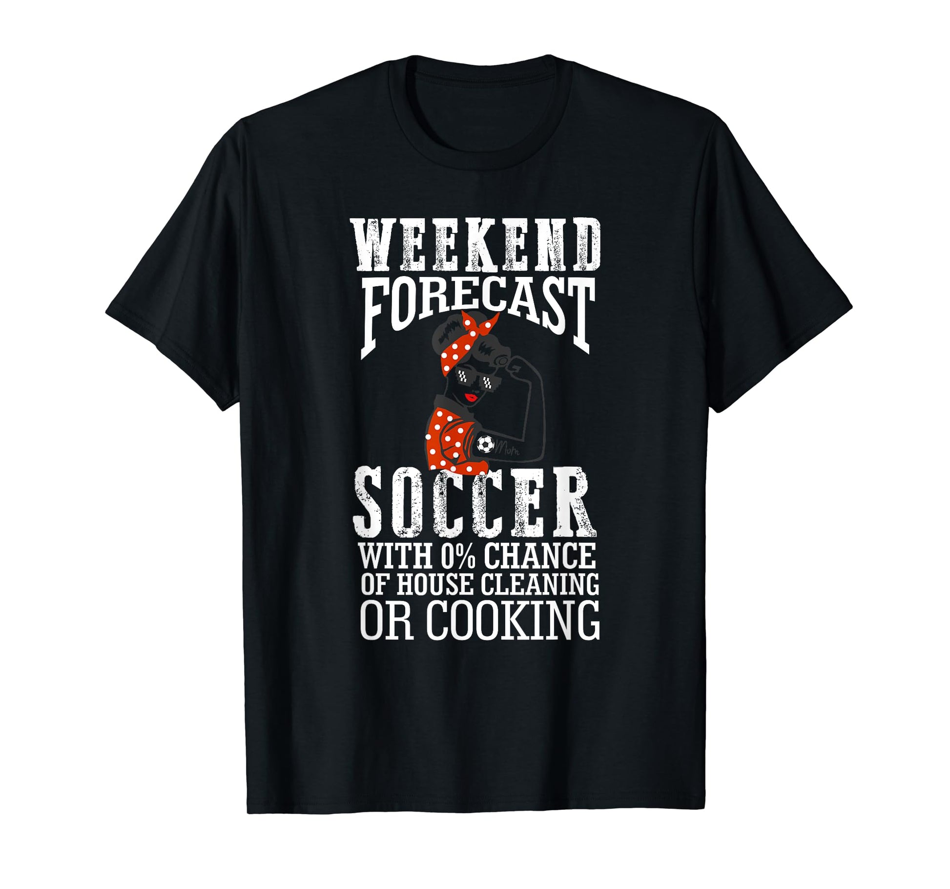 Weekend Forecast Soccer Ball Mom T-Shirt - Fun Novelty Design Men Women - T-Shirt, Sweatshirt, Hoodie