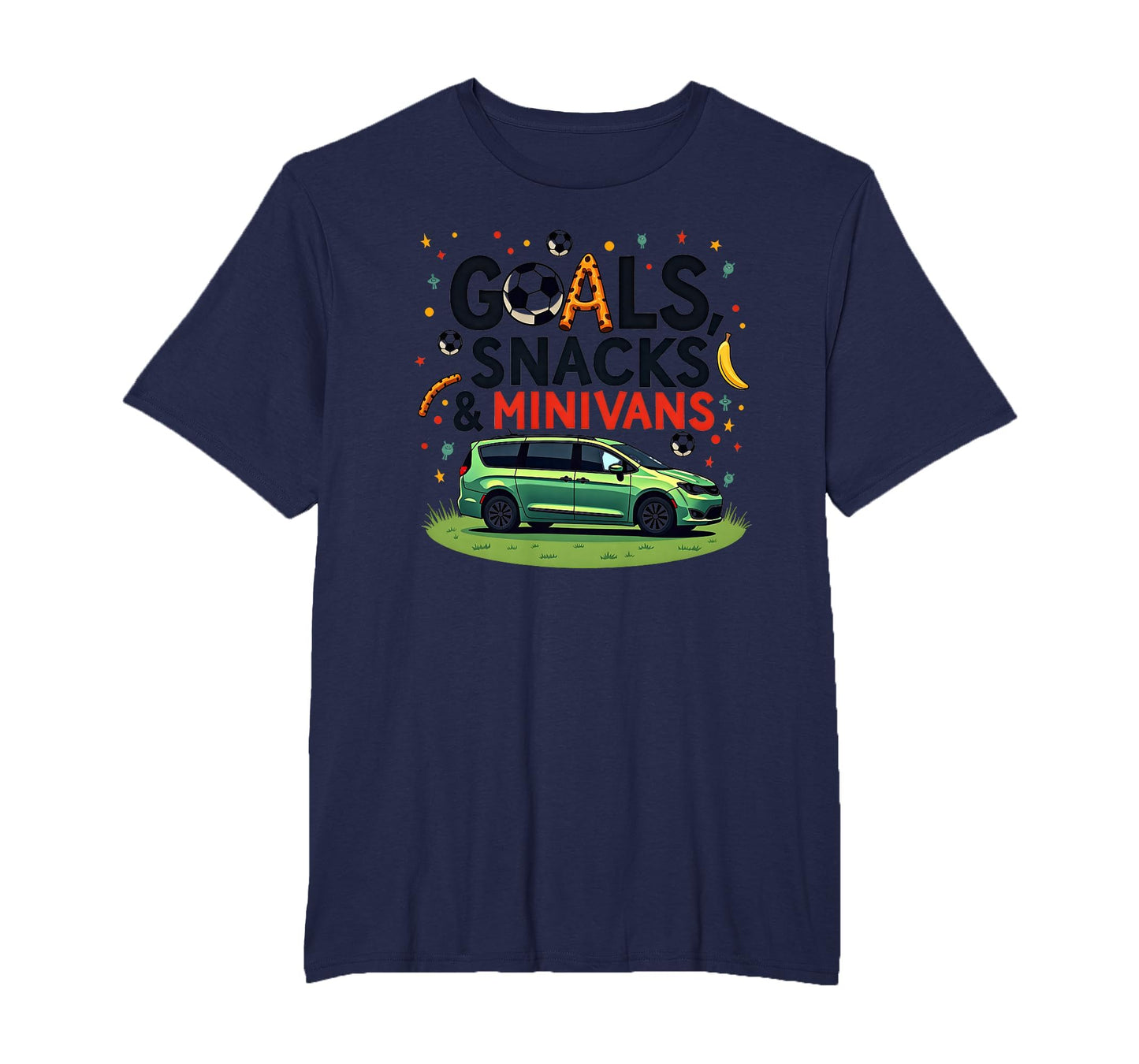 Goals Snacks Minivans Soccer Mom T-Shirt - Casual Everyday Wear Unisex - T-Shirt, Sweatshirt, Hoodie