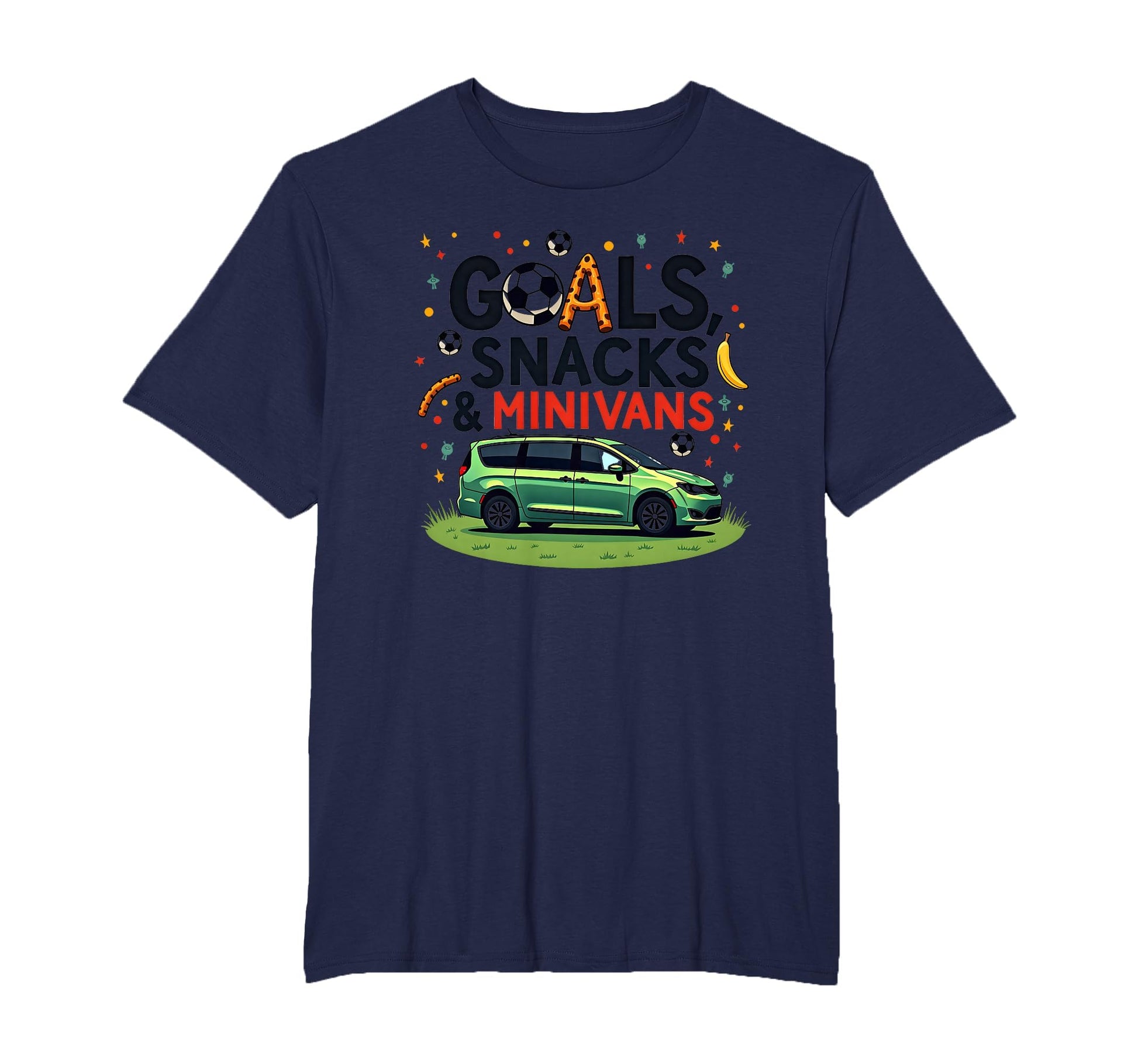 Goals Snacks Minivans Soccer Mom T-Shirt - Casual Everyday Wear Unisex - T-Shirt, Sweatshirt, Hoodie
