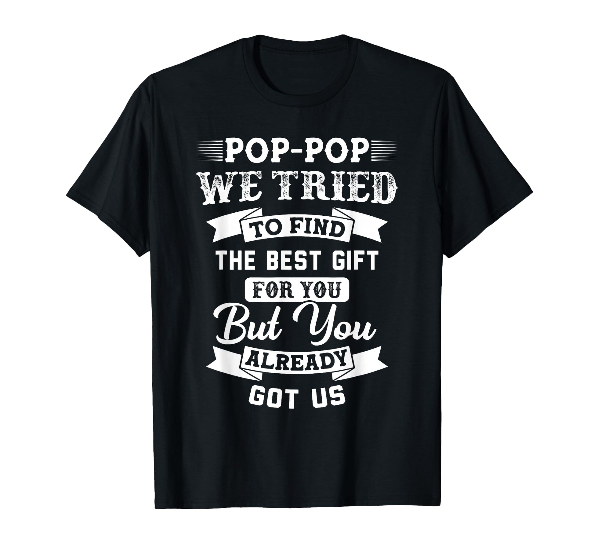 Pop Pop We Tried To Find Best Gift T-Shirt - Aesthetic Graphic Men Women - T-Shirt, Sweatshirt, Hoodie