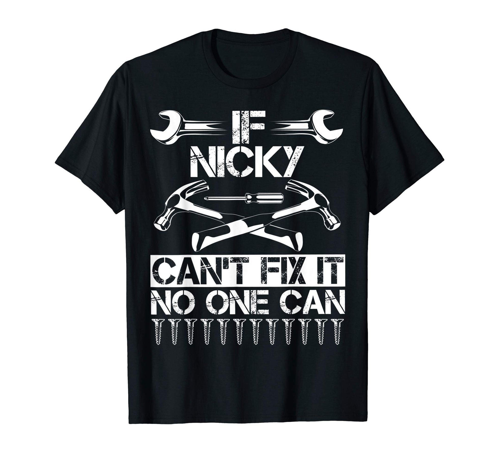 Nicky Fix It Funny Birthday T-Shirt - Fun Novelty Design Men Women - T-Shirt, Sweatshirt, Hoodie