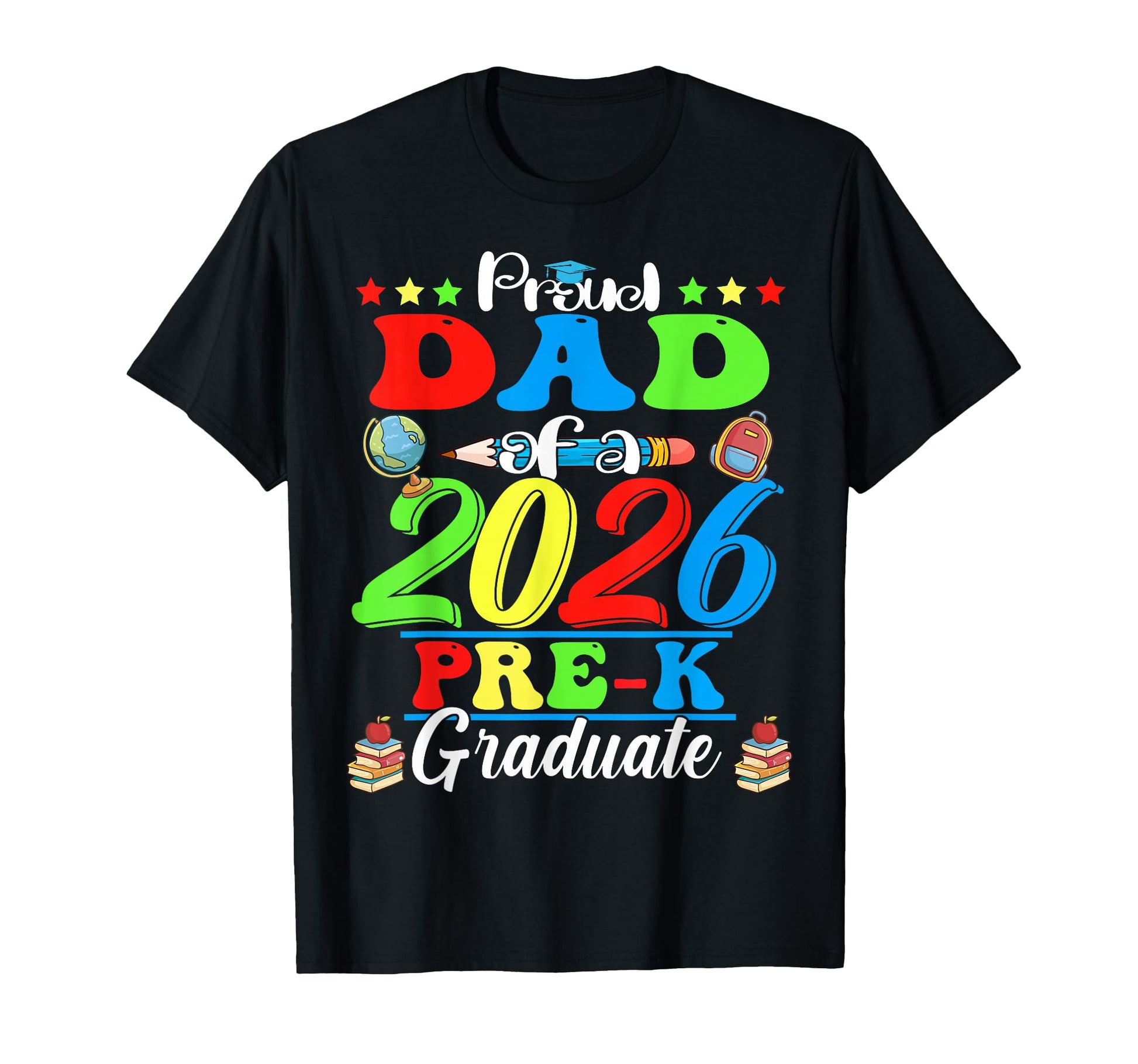 Proud Dad 2026 Pre K Graduate Mothers Day T-Shirt - Trendy Graphic Unisex - T-Shirt, Sweatshirt, Hoodie