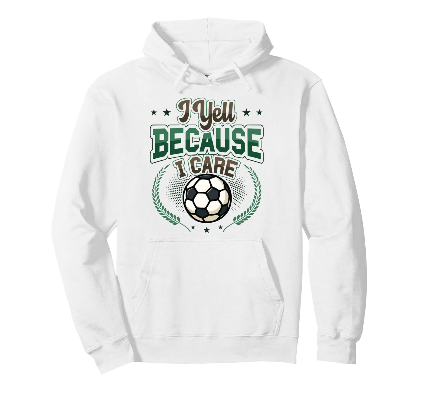 I Yell Because I Care Soccer Dad Hoodie - Trendy Graphic Men Women - T-Shirt, Sweatshirt, Hoodie