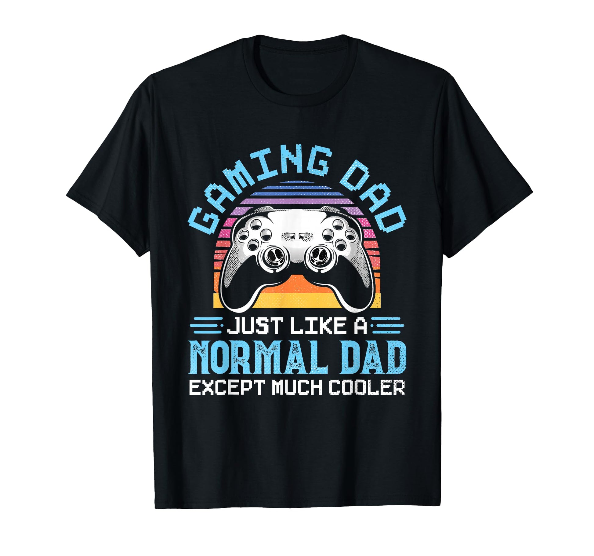 Gaming Dad Just Like Normal Dad Except T-Shirt - Minimalist Print Unisex - T-Shirt, Sweatshirt, Hoodie