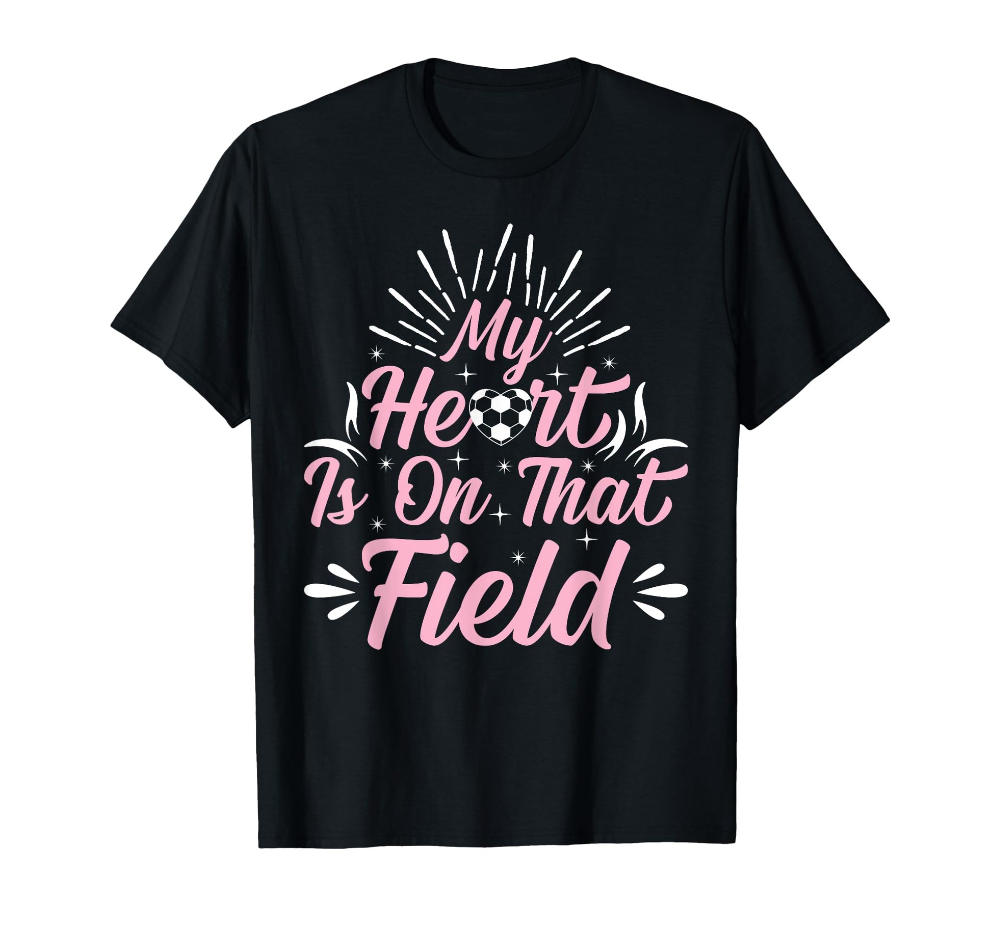 My Heart Is That Field Playing Soccer T-Shirt - Fun Novelty Design Unisex - T-Shirt, Sweatshirt, Hoodie