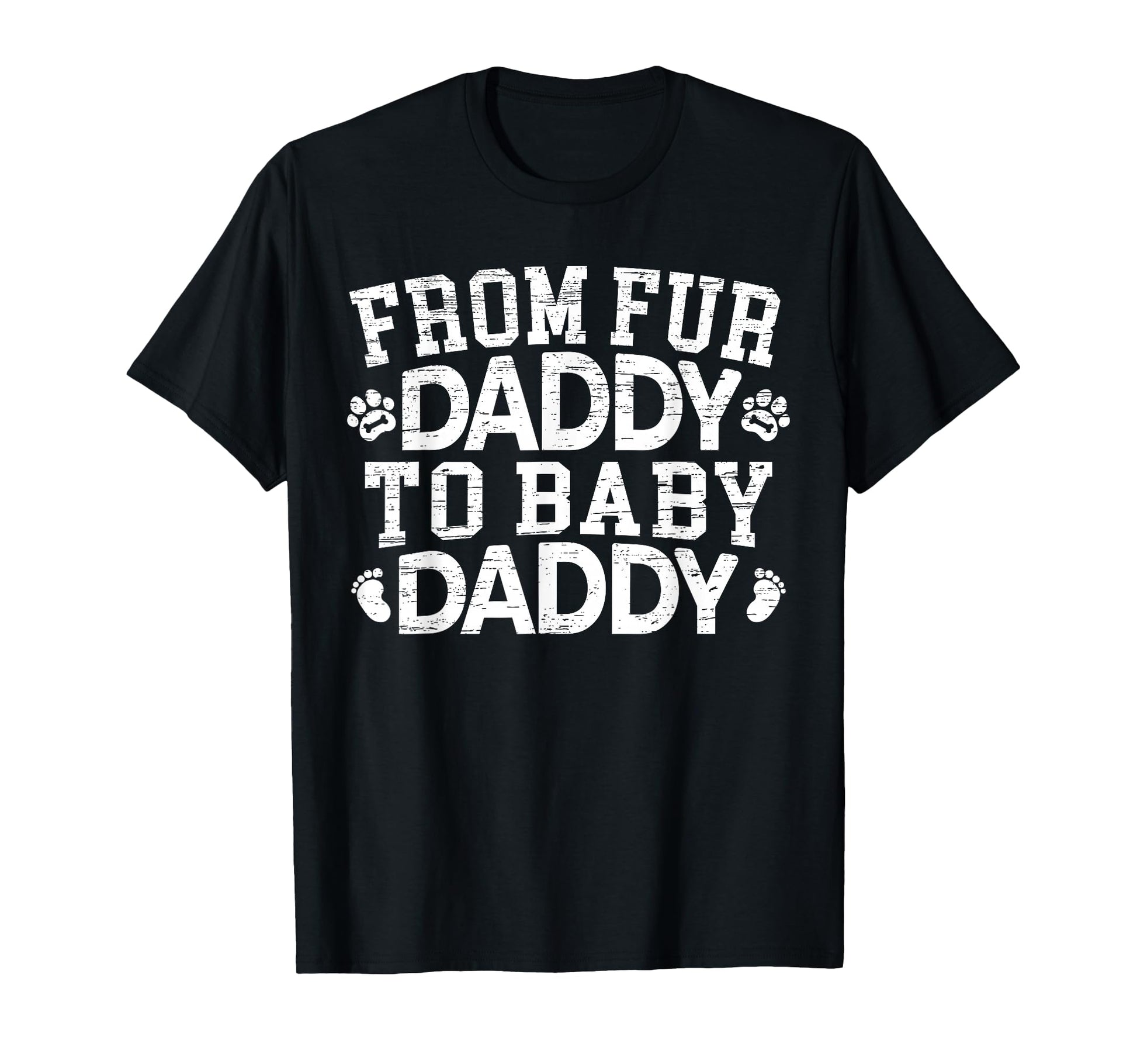 From Fur Daddy To Daddy Announcement T-Shirt - Novelty Apparel for Adults - T-Shirt, Sweatshirt, Hoodie