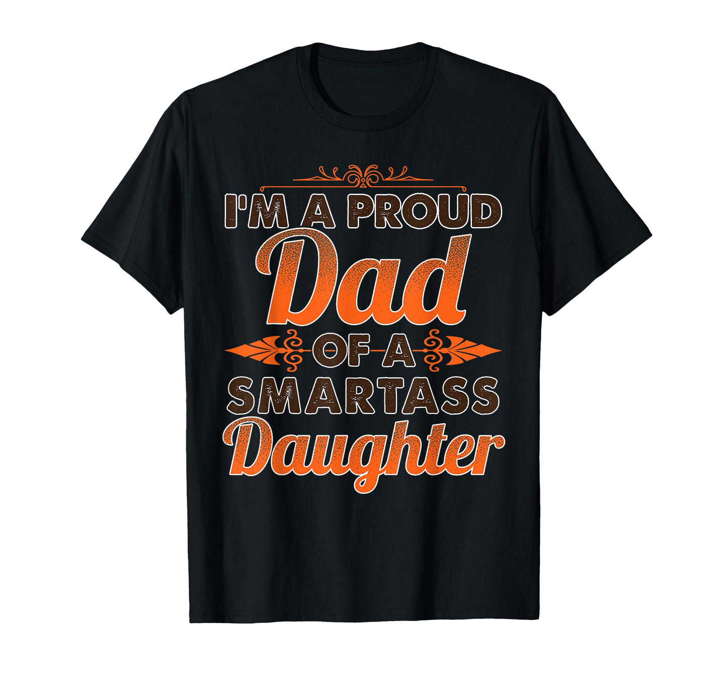 Proud Dad Smartass Daughter Awesome T-Shirt - Aesthetic Graphic Unisex - T-Shirt, Sweatshirt, Hoodie