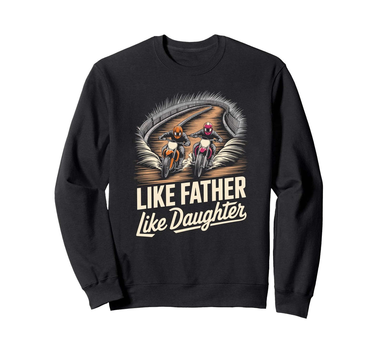 Like Father Like Daughter Sweatshirt - Unique Graphic for Adults - T-Shirt, Sweatshirt, Hoodie
