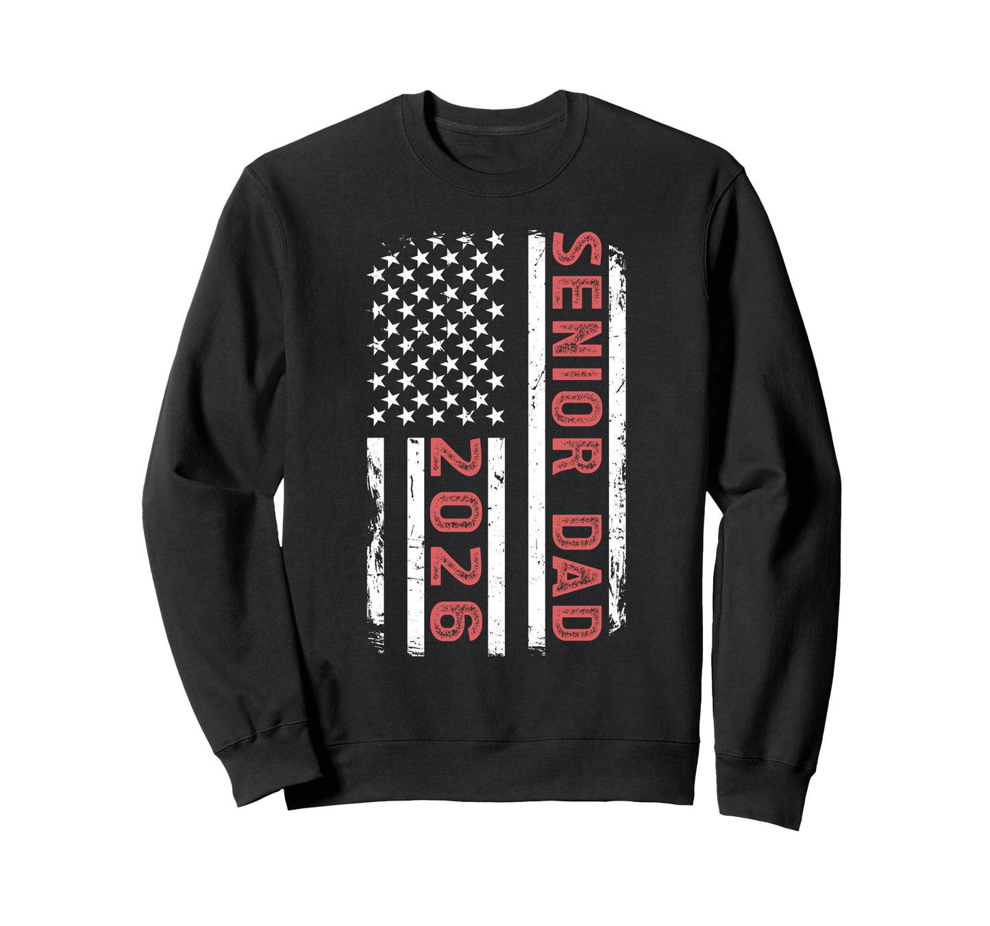 Senior Dad 2026 Us Flag Class Sweatshirt - Minimalist Print for Adults - T-Shirt, Sweatshirt, Hoodie