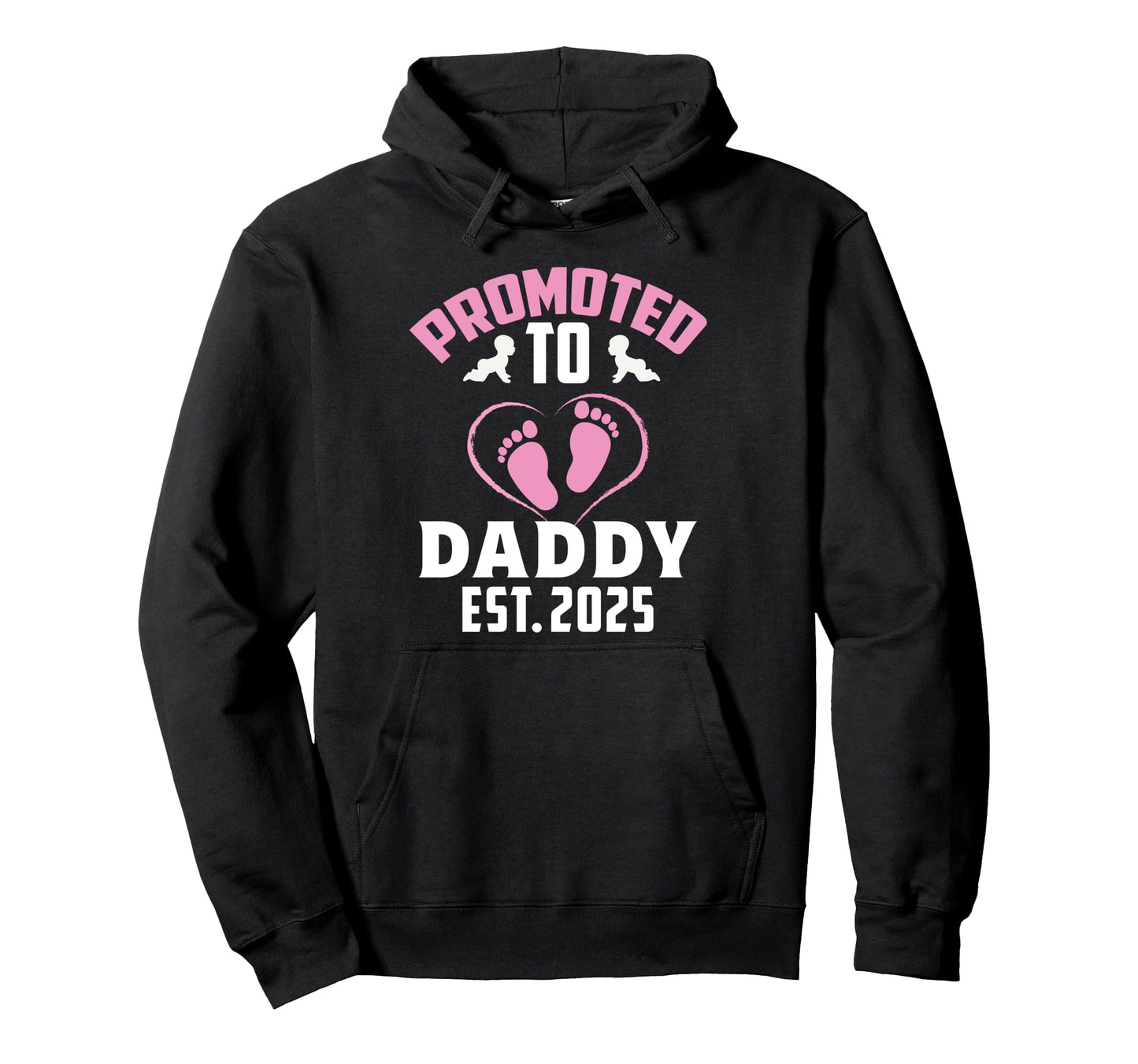 Promoted To Daddy Its Est 2025 New Hoodie - Casual Everyday Wear Unisex - T-Shirt, Sweatshirt, Hoodie