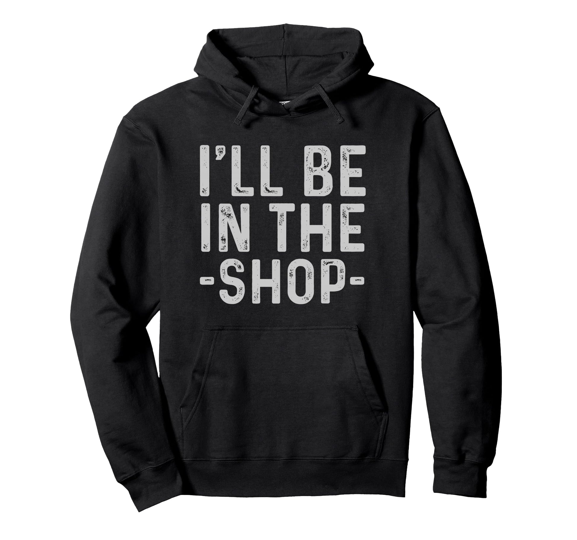 Ill Be Shop Mechanic Dad Joke Funny Hoodie - Novelty Apparel Unisex - T-Shirt, Sweatshirt, Hoodie