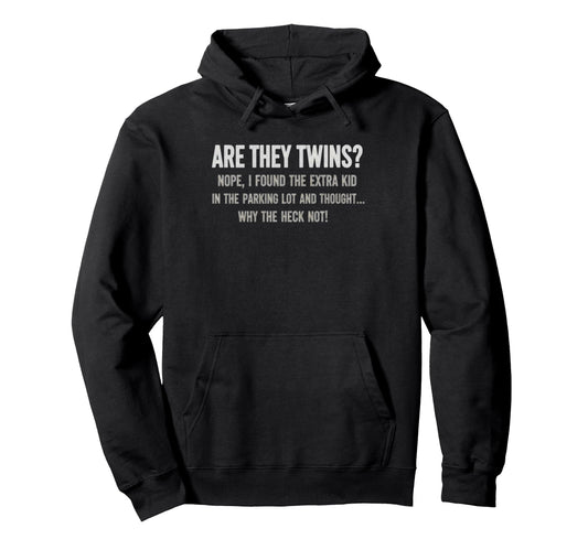Are They Twins Funny Dad Daddy Parent Joke Hoodie - Graphic Print Unisex - T-Shirt, Sweatshirt, Hoodie