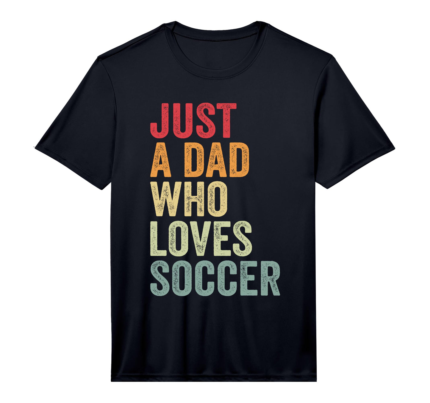 Mens Just Dad Who Loves Soccer Dad T-Shirt - Custom Art Print for Adults - T-Shirt, Sweatshirt, Hoodie