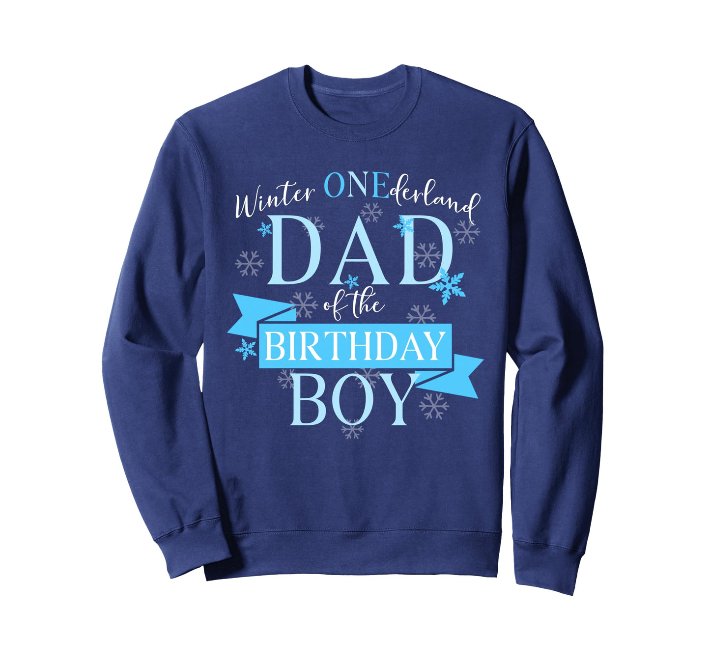 Winter Onederland Dad Birthday Sweatshirt - Casual Everyday Wear Unisex - T-Shirt, Sweatshirt, Hoodie