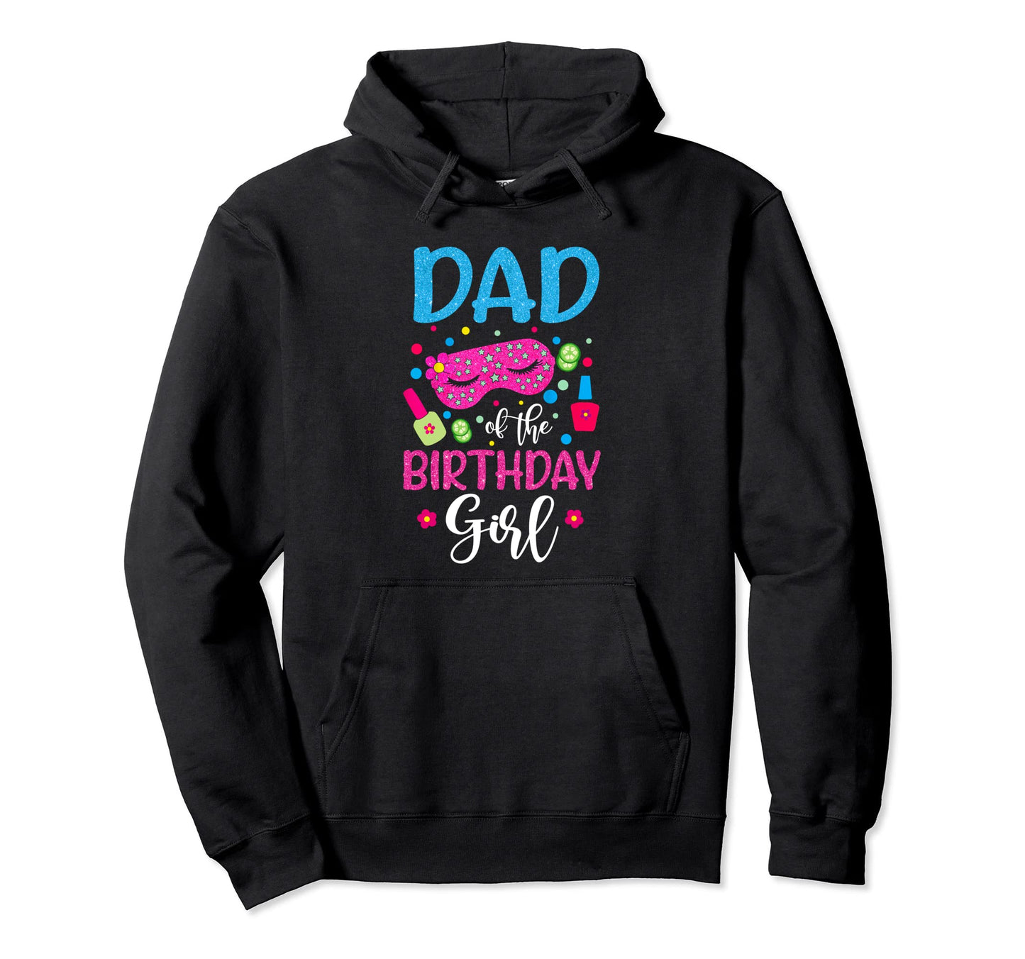 Dad Birthday Spa Party Nail Polish Makeup Hoodie - Trendy Graphic Men Women - T-Shirt, Sweatshirt, Hoodie