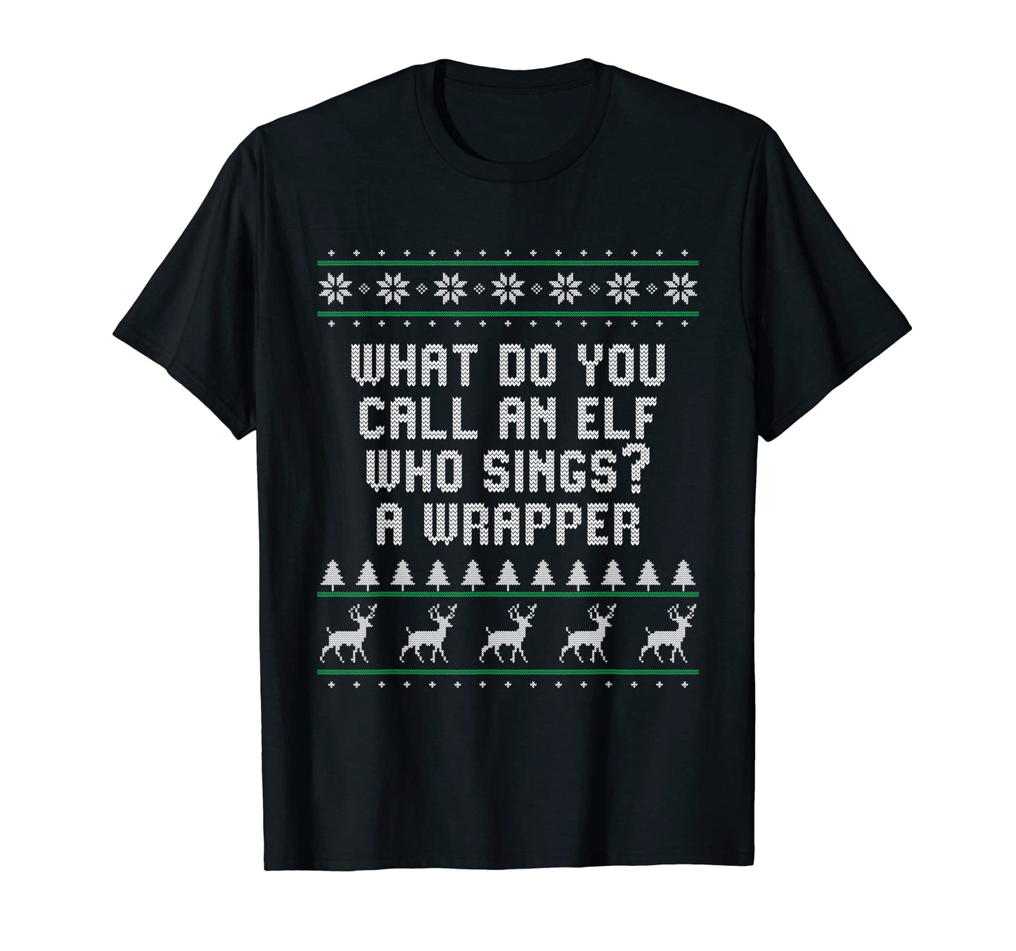 Elf Who Sings Is Wrapper Dad Jokes T-Shirt - Trendy Graphic Unisex - T-Shirt, Sweatshirt, Hoodie
