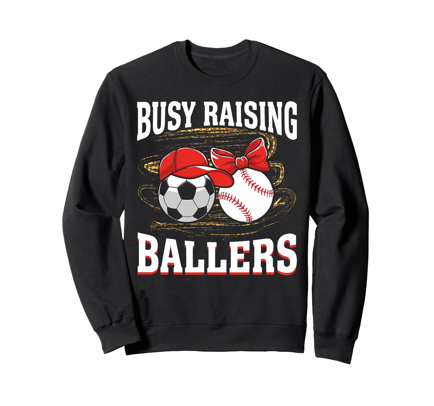 Busy Raising Ballers Soccer Baseball Mom Sweatshirt - Graphic Print Unisex - T-Shirt, Sweatshirt, Hoodie